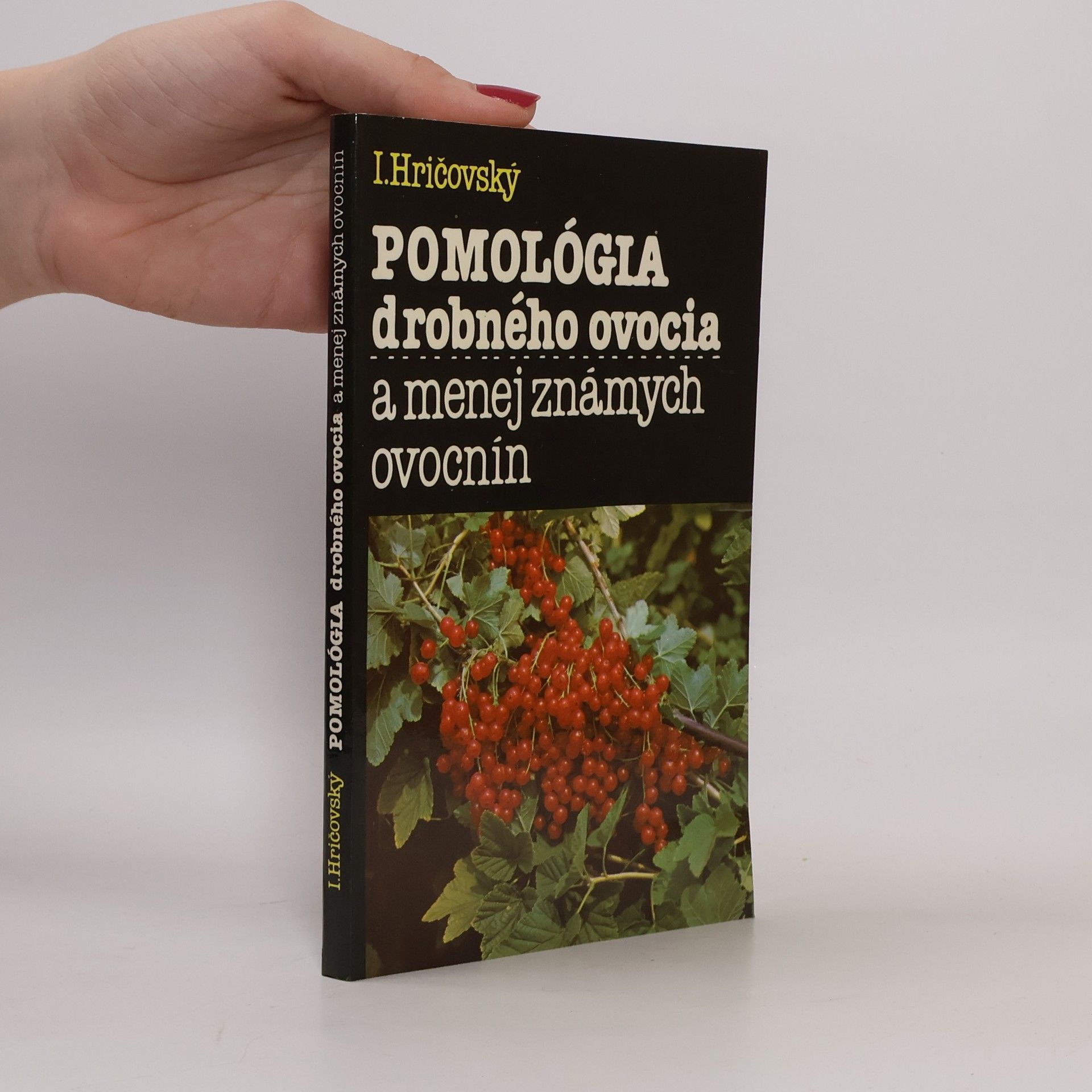 Ivan Hričovský Pomológia drobného ovocia a menej známych ovocnín