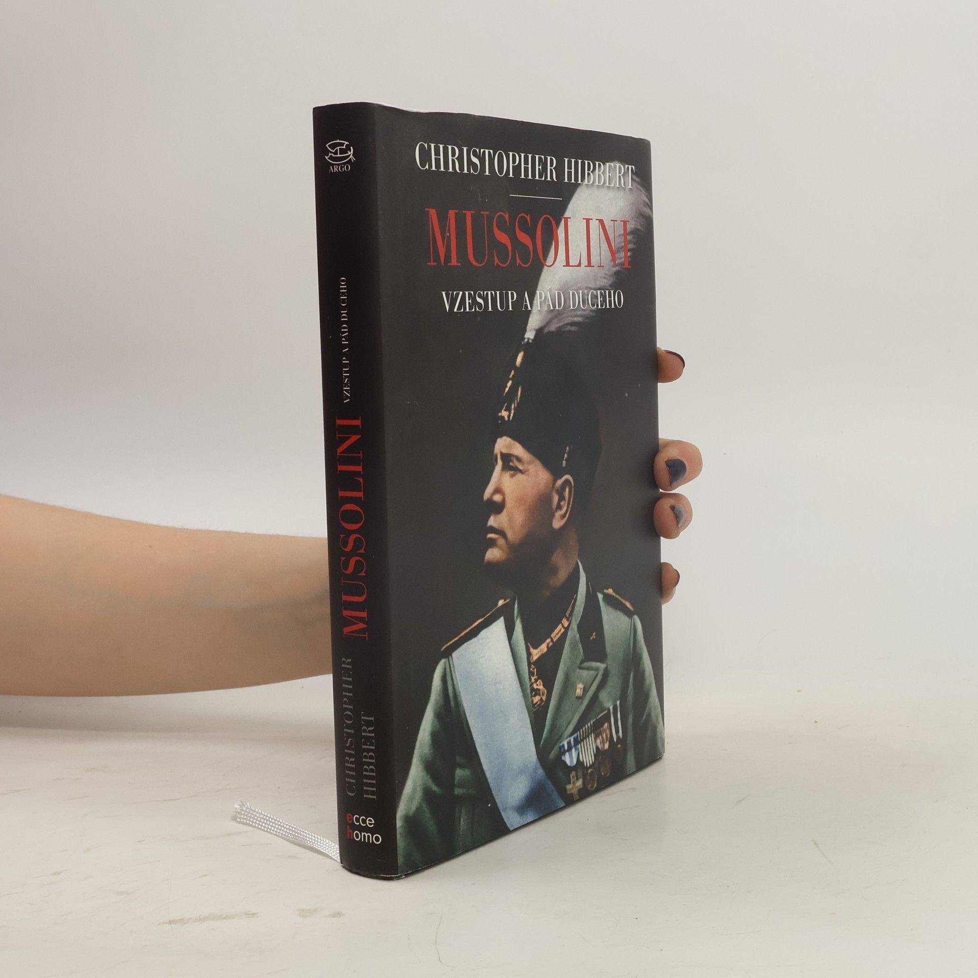 Christopher Hibbert Mussolini: Vzestup a pád duceho