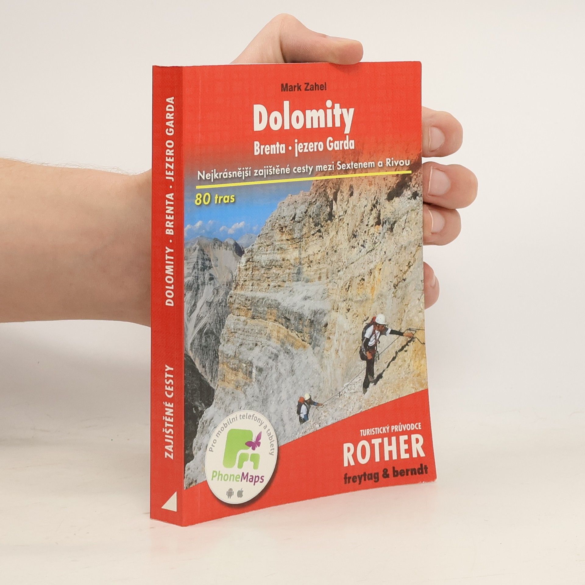 Dolomity : Brenta, jezero Garda : 80 vybraných zajištěných cest mezi Sextenem a Rivou