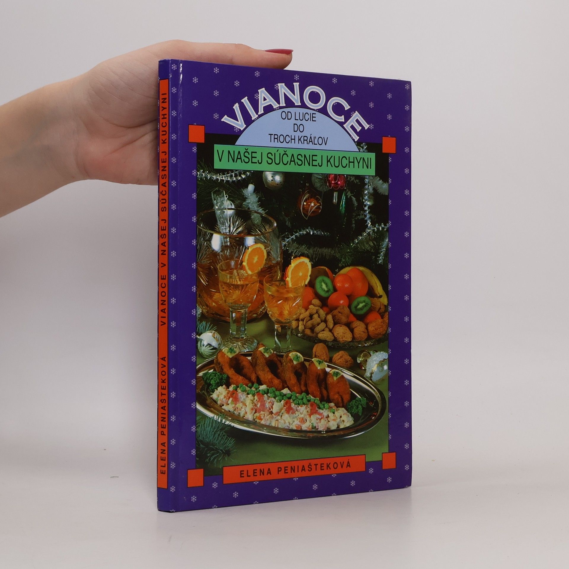 Elena Peniašteková Vianoce v našej súčasnej kuchyni. Od Lucie do Troch kráľov