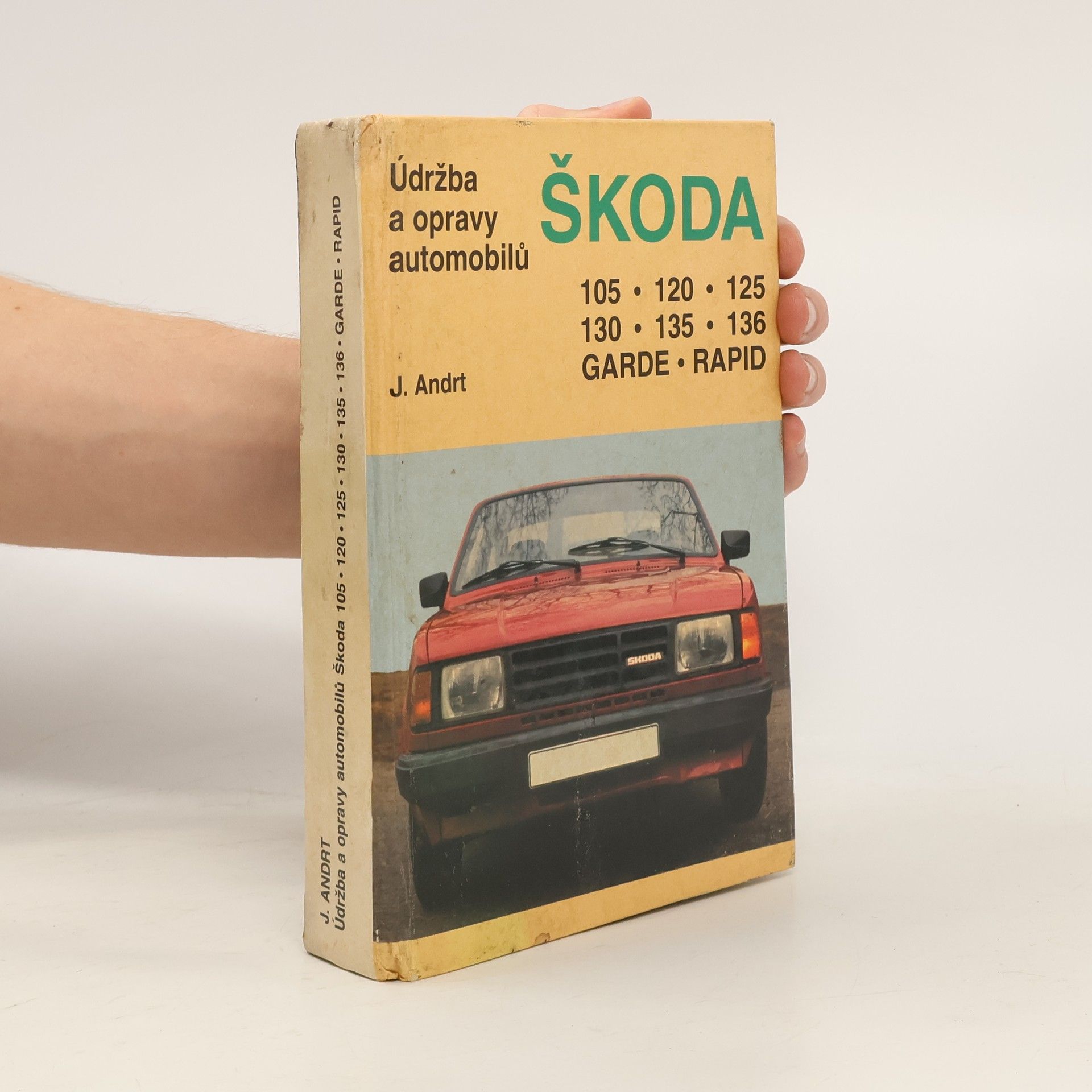 Jaroslav Andrt Údržba a opravy automobilů Škoda 105, 120, 125, 130, 135, 136, Garde, Rapid