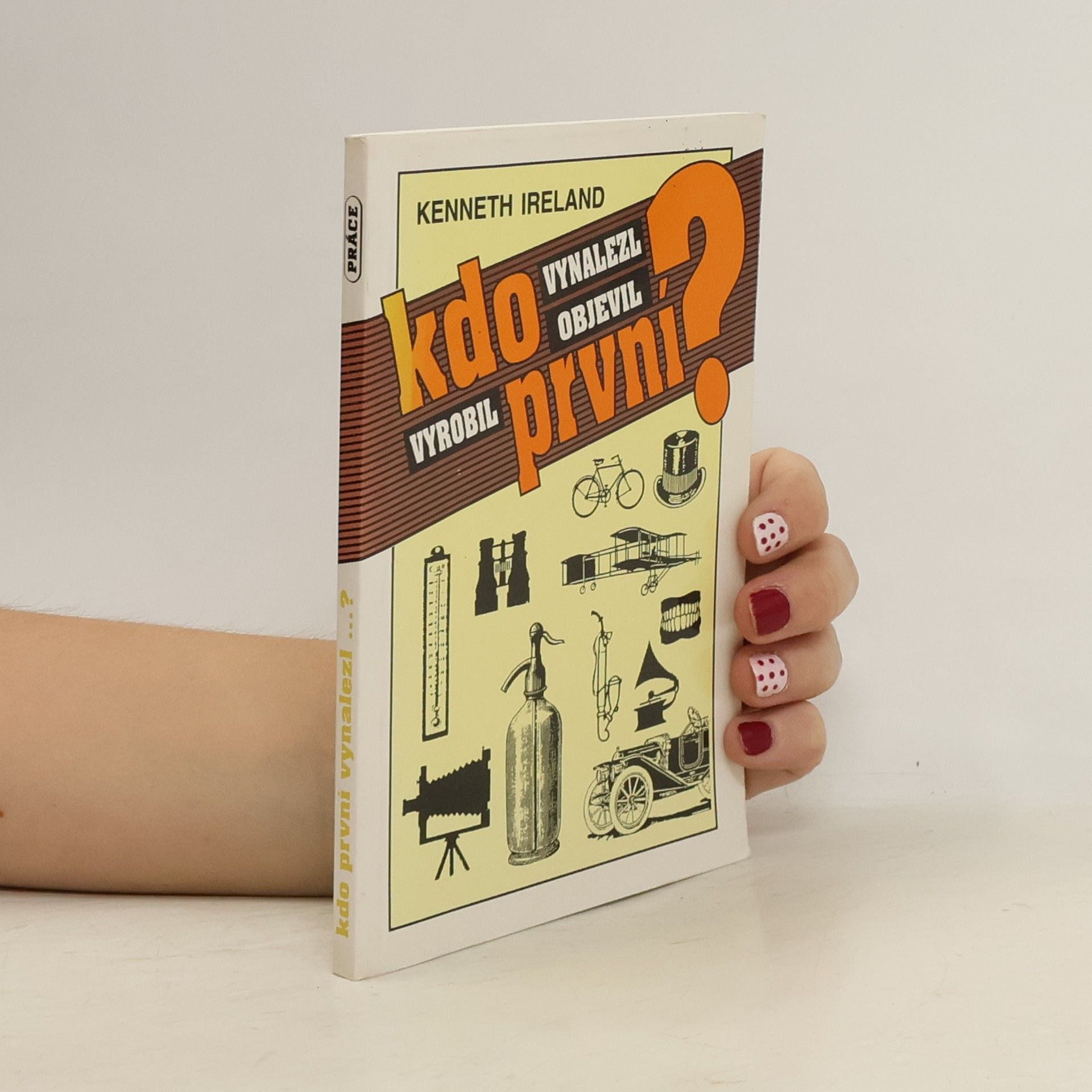 Kdo první vynalezl, objevil, vyrobil?