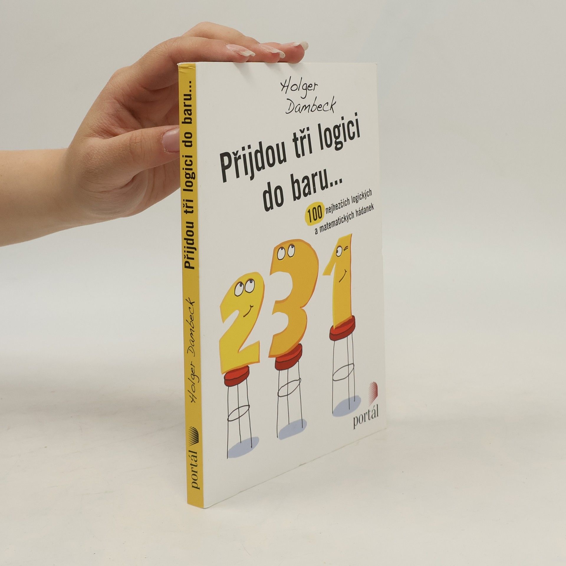 Holger Dambeck Přijdou tři logici do baru...100 nejhezčích logických a matematických hádanek