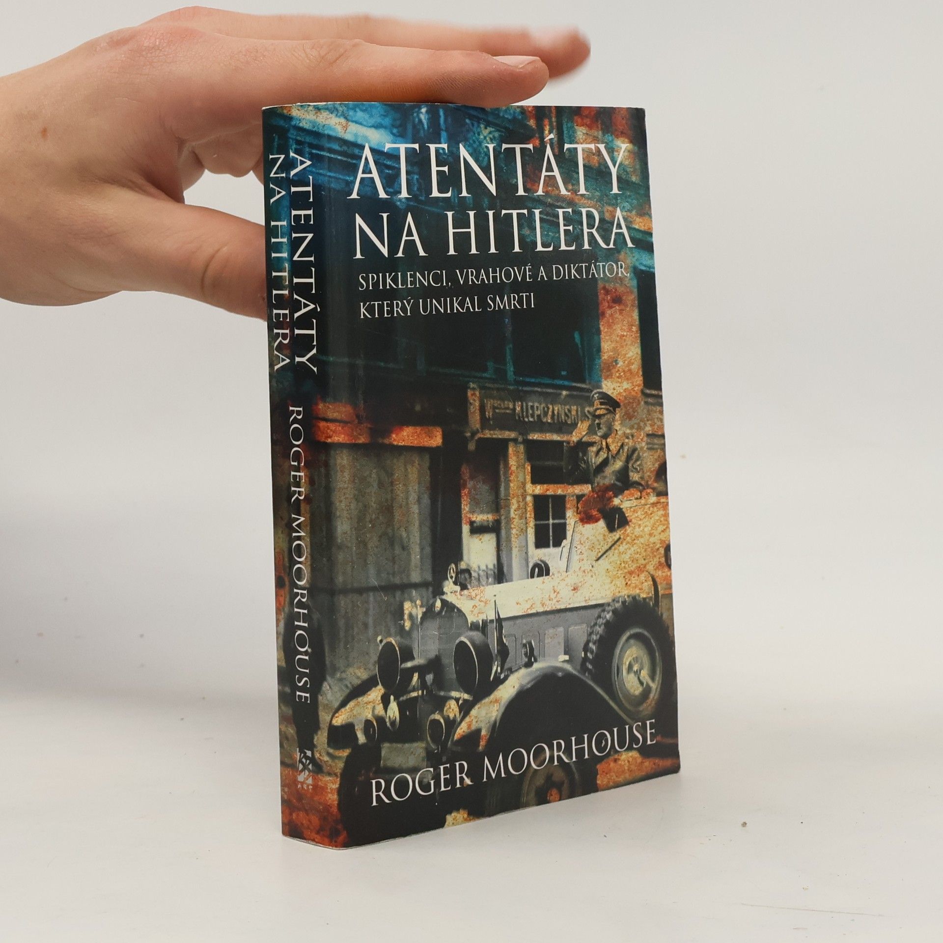 Roger Moorhouse Atentáty na Hitlera