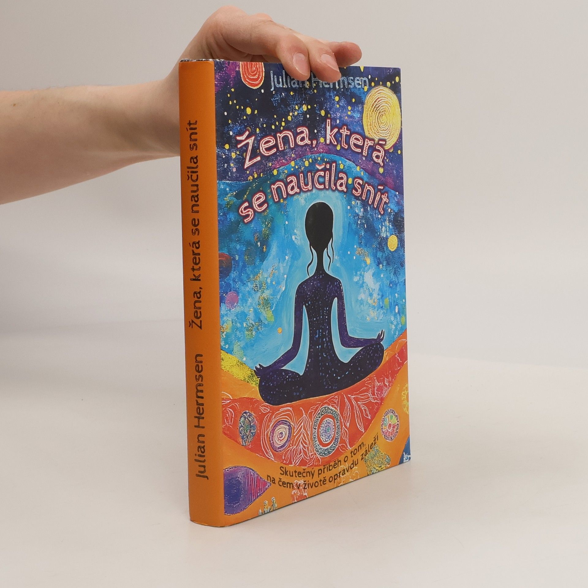 Julian Hermsen Žena, která se naučila snít: Skutečný příběh o tom, na čem v životě opravdu záleží