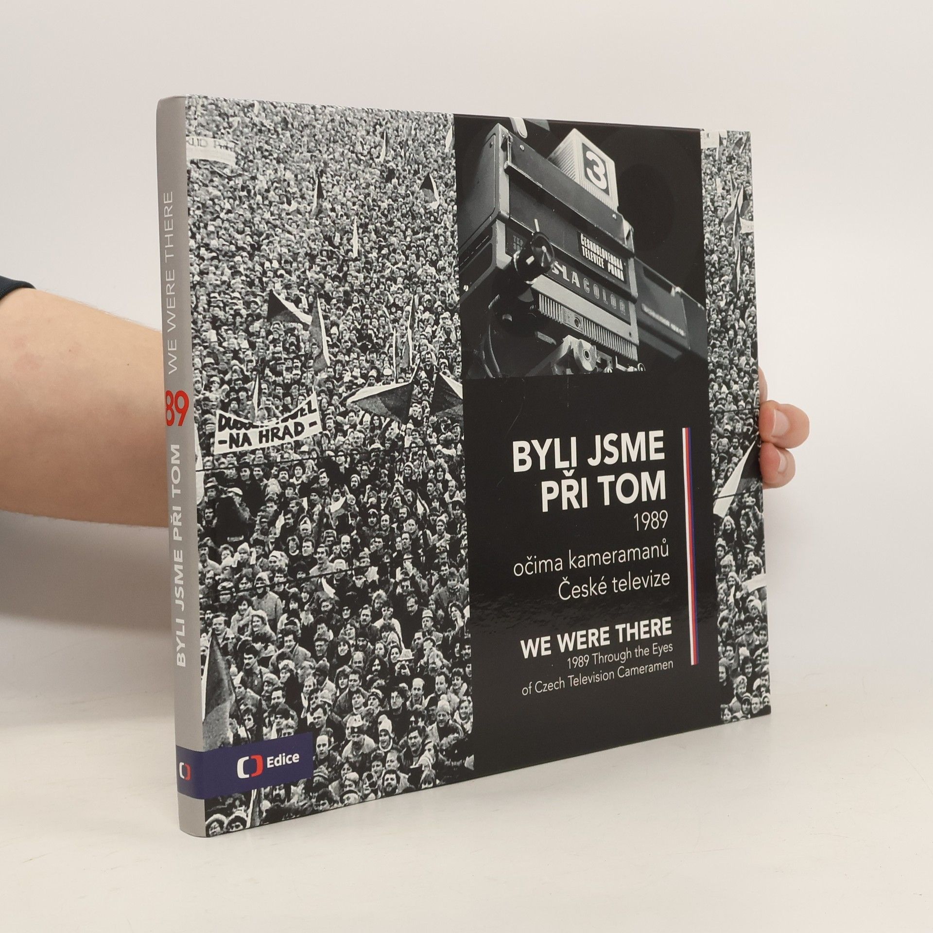 Collectif d'auteurs Byli jsme při tom : 1989 očima kameramanů České televize = We were there : 1989 through the eyes of Czech television cameramen