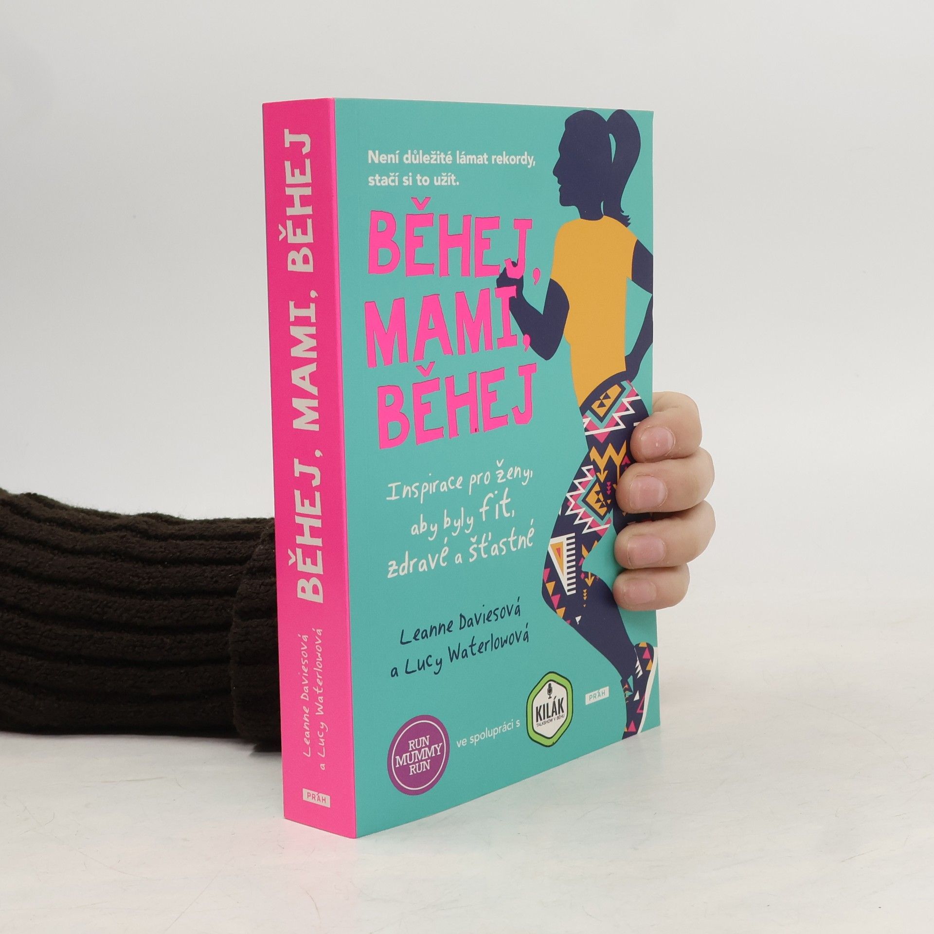 Běhej, mami, běhej : inspirace pro ženy, aby byly fit, zdravé a šťastné