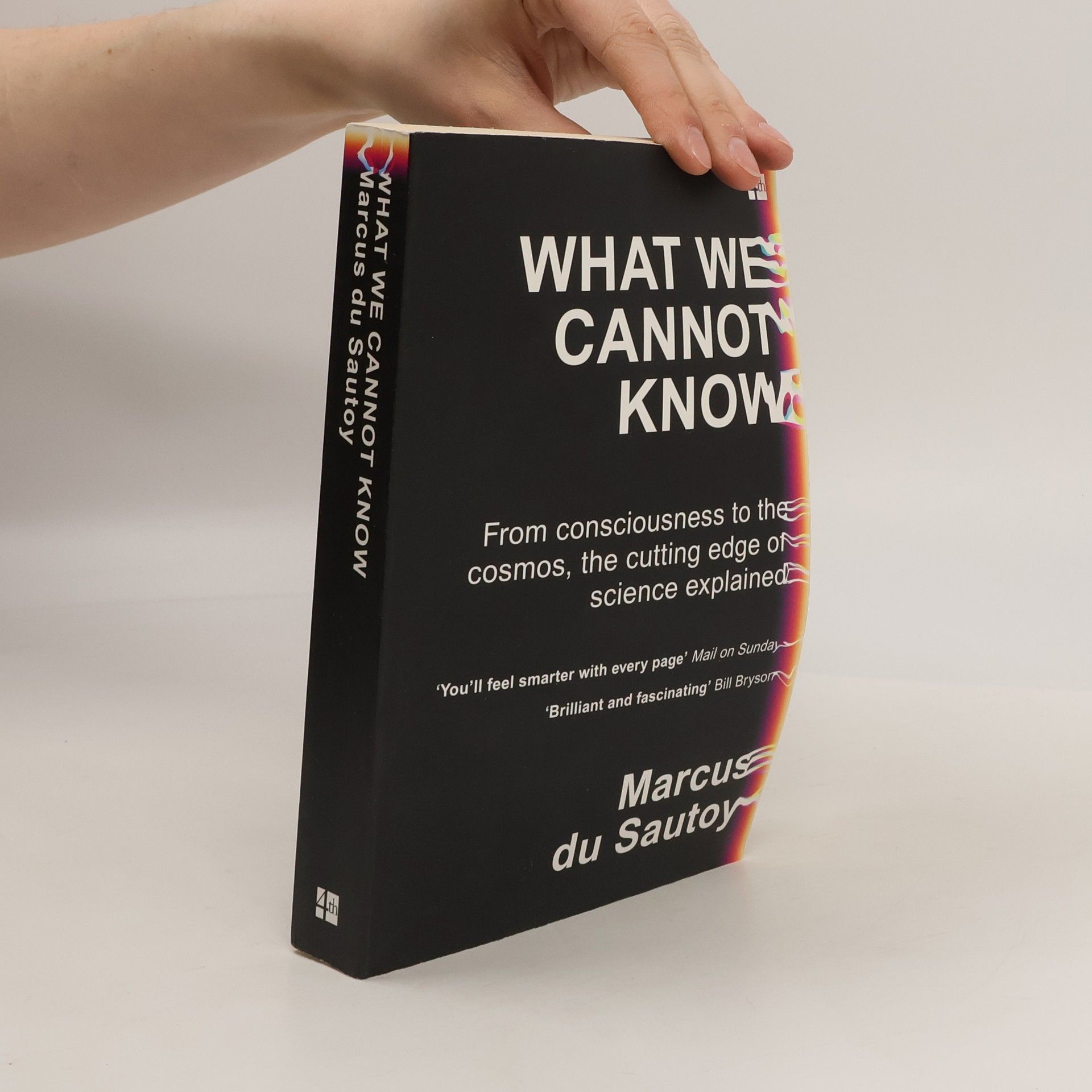 What we cannot know. From consciousness to the cosmos, the cutting edge of science explained