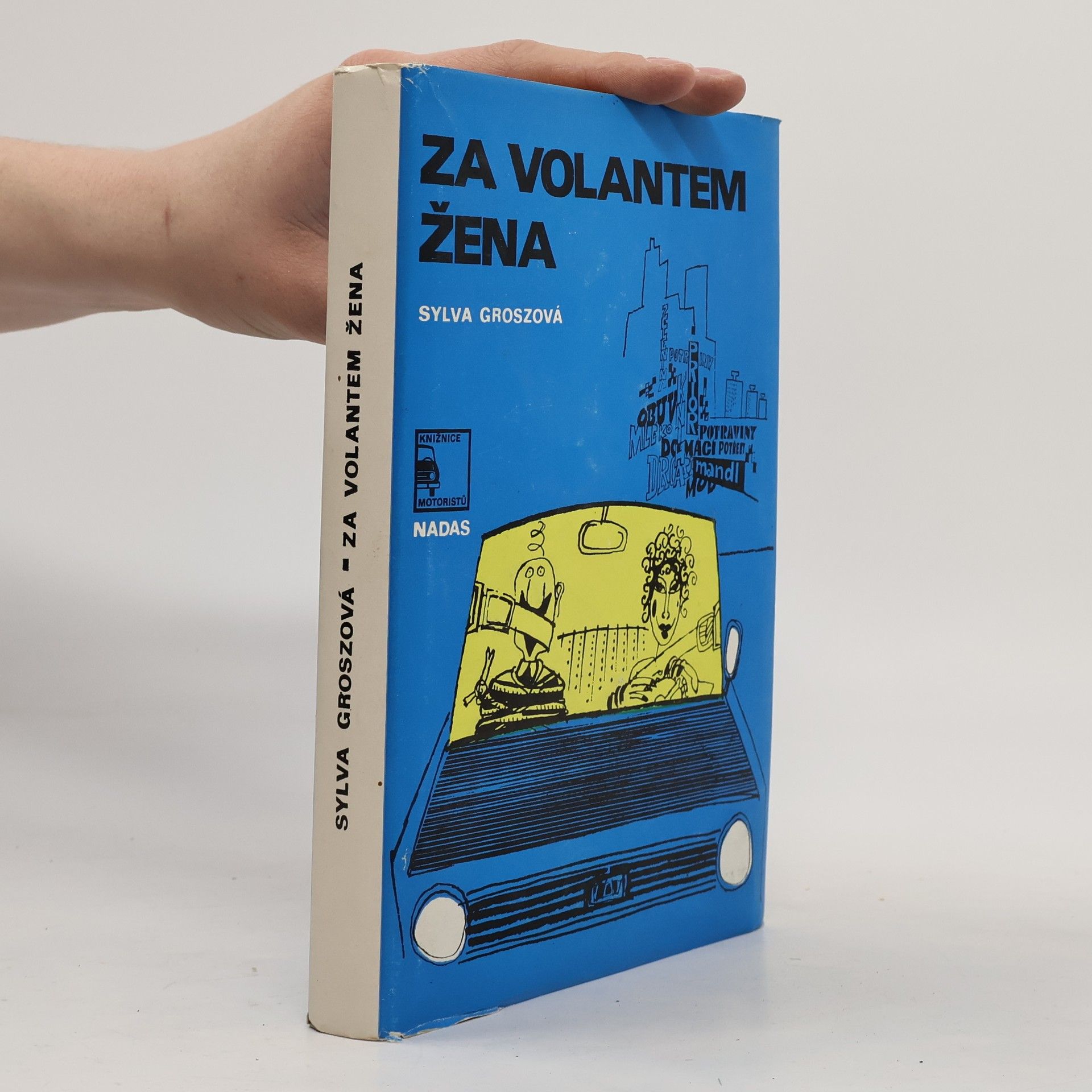 Sylva Groszová Za volantem žena aneb breviář řidičky-začátečnice