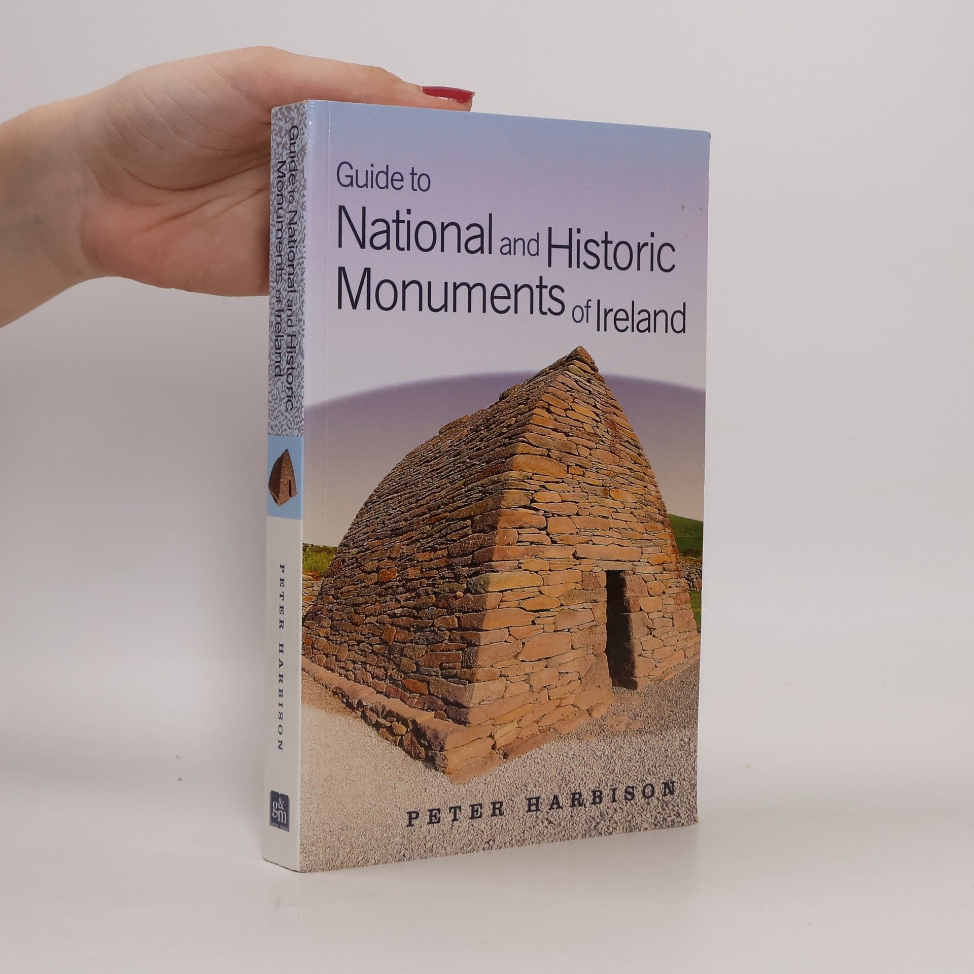 Peter Harbison Guide to National and Historic Monuments of Ireland