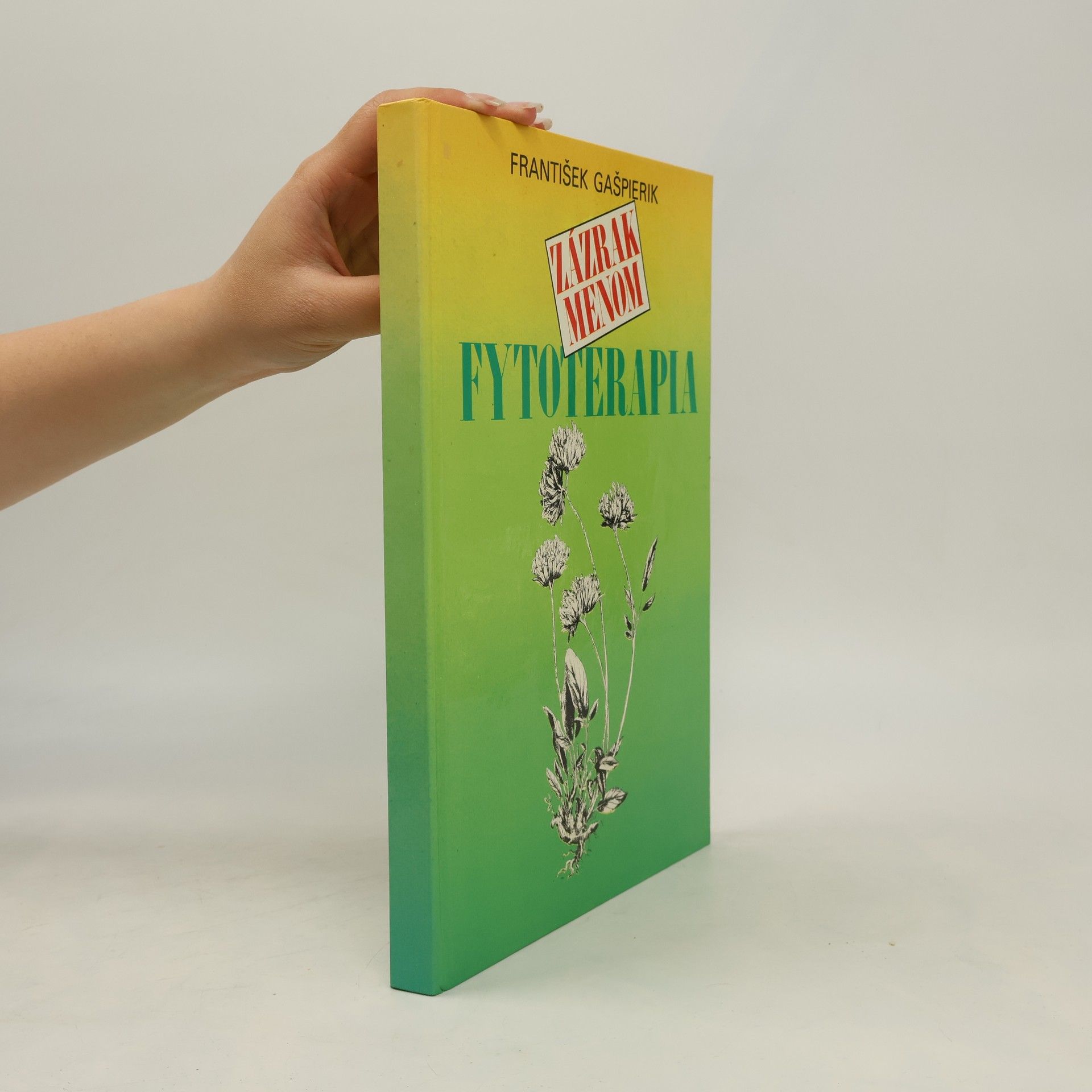 Ferdinand Gašpierik Zázrak menom fytoterapia