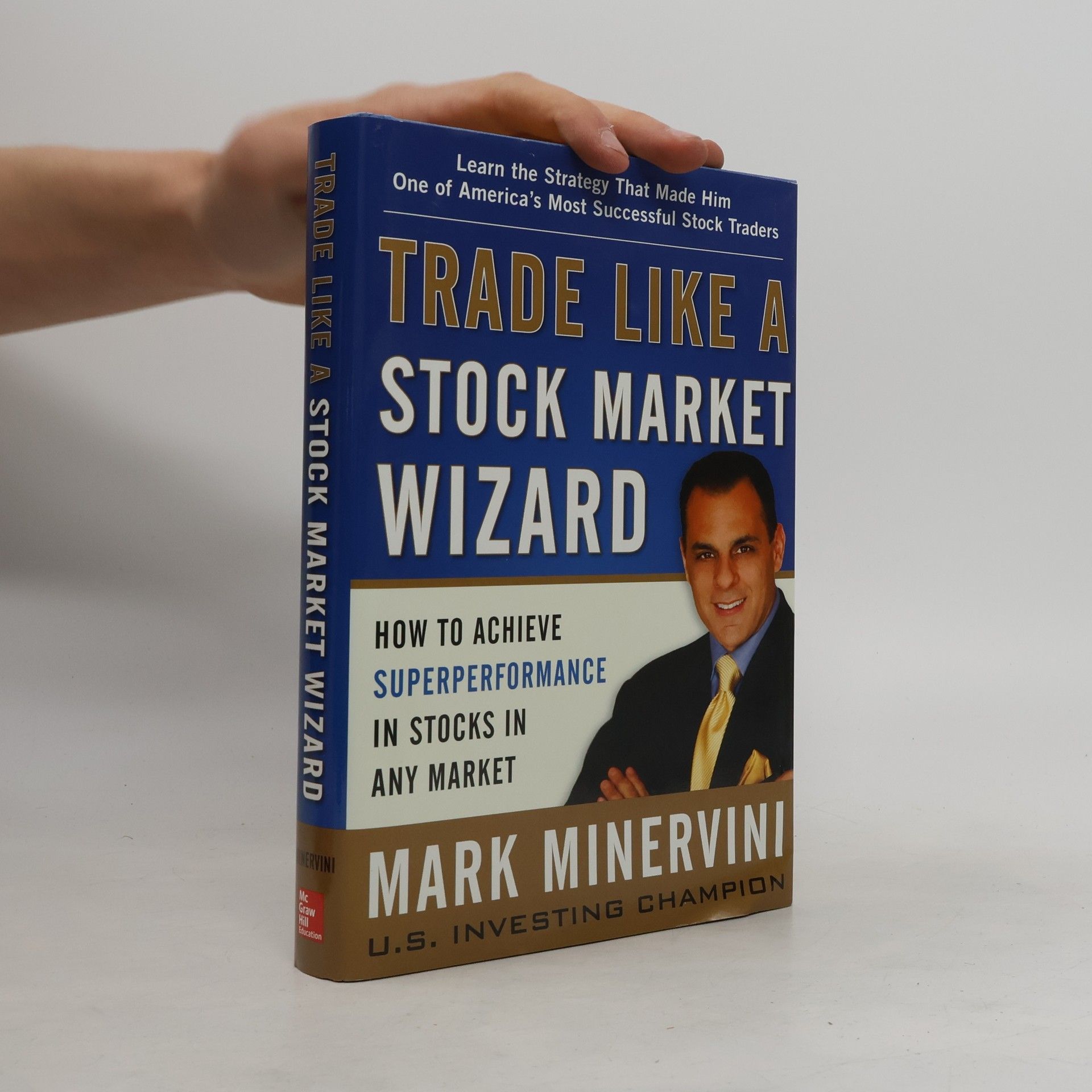 Minervini Mark Trade Like a Stock Market Wizard: How to Achieve Super Performance in Stocks in Any Market