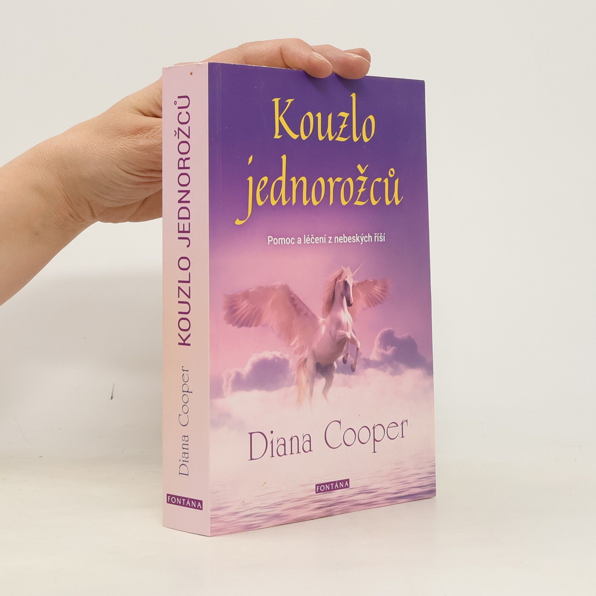 Diana Cooper Kouzlo jednorožců : Pomoc a léčení z nebeských říší