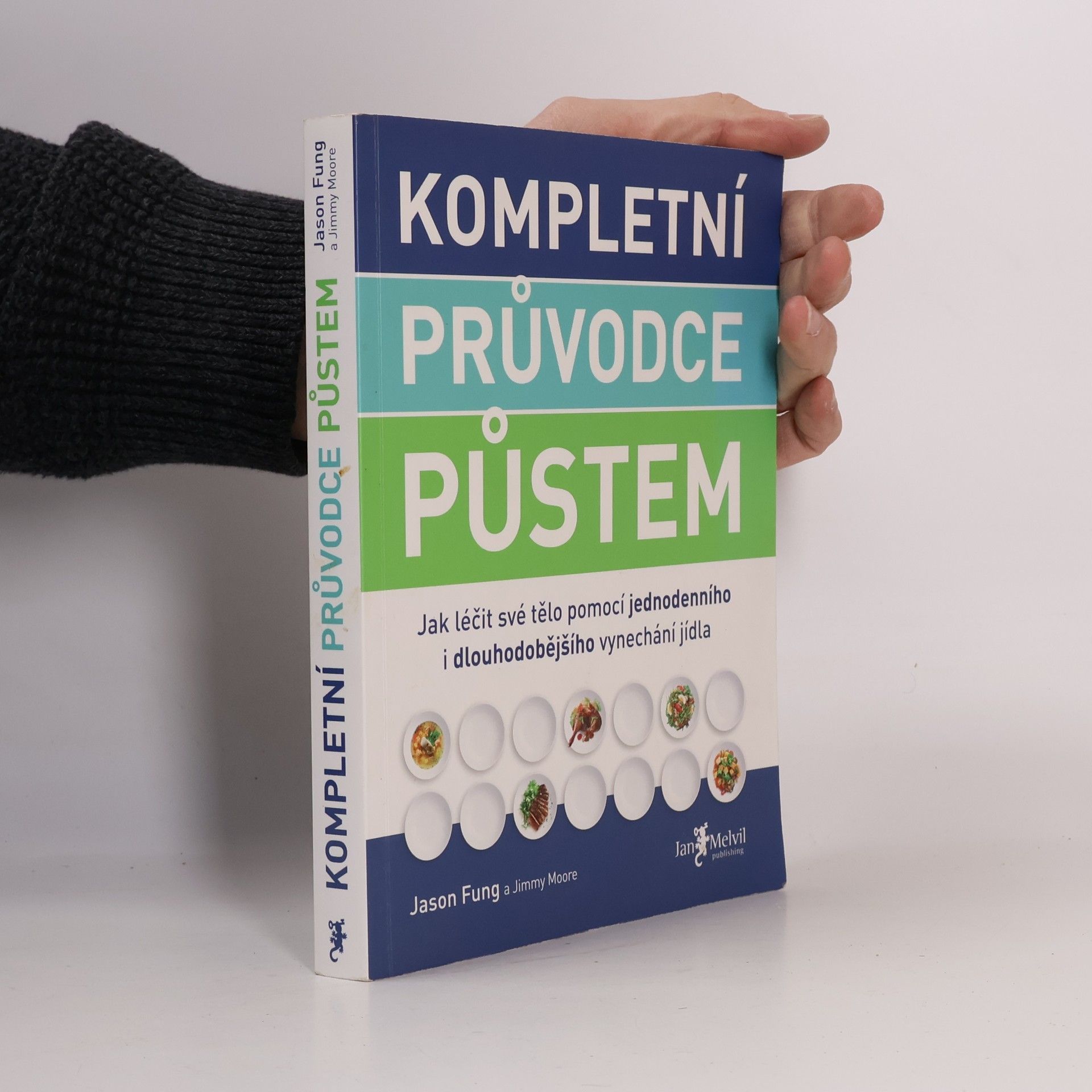 Jason Fung Kompletní průvodce půstem: Jak léčit své tělo pomocí jednodenního i dlouhodobějšího vynechání jídla