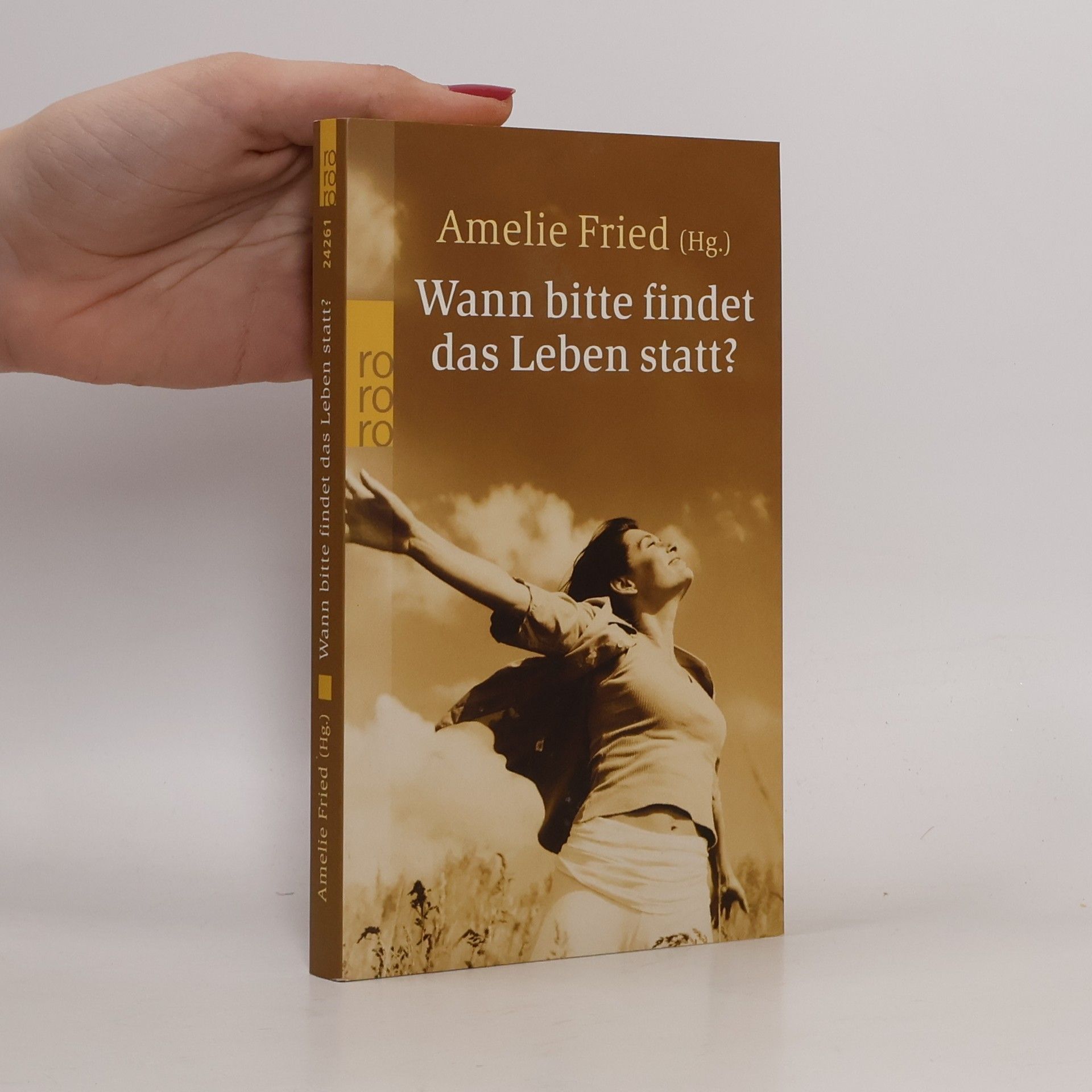 Amelie Fried Wann bitte findet das Leben statt?