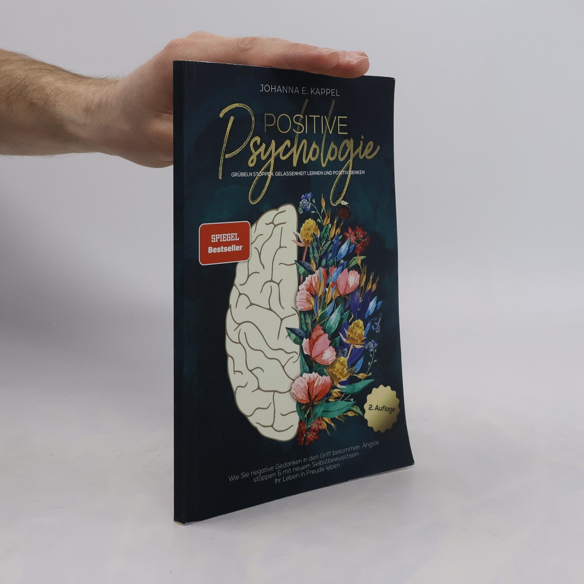Johanna E. Kappel Positive Psychologie. Grübeln Stoppen, Gelassenheit Lernen und Positiv Denken