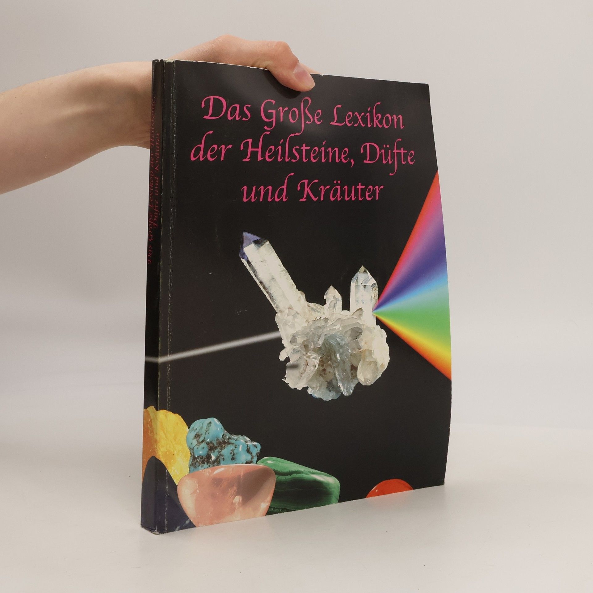 Autorenkollektiv Das Große Lexikon der Heilsteine, Düfte und Kräuter