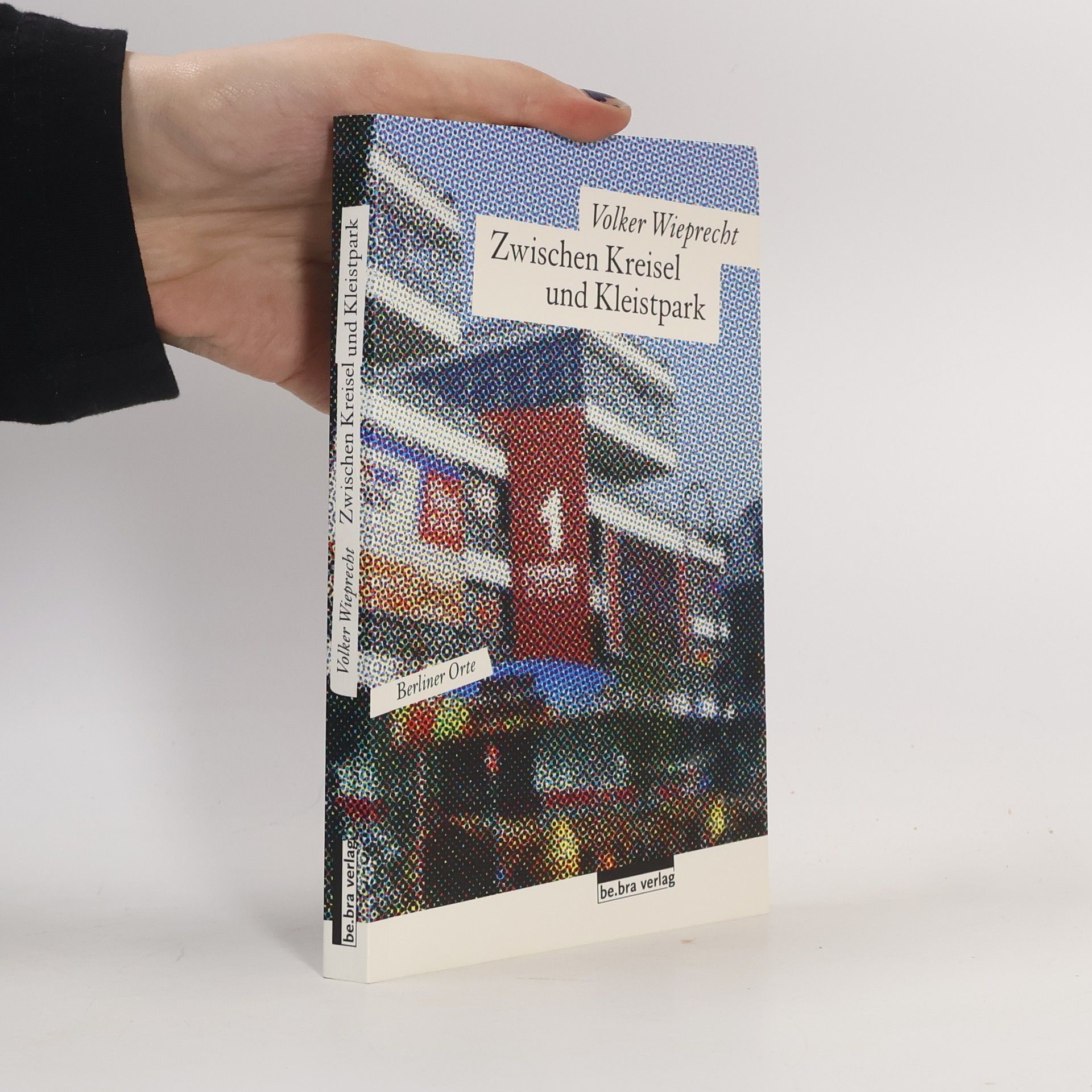 Volker Wieprecht Berliner Orte: Zwischen Kreisel und Kleistpark