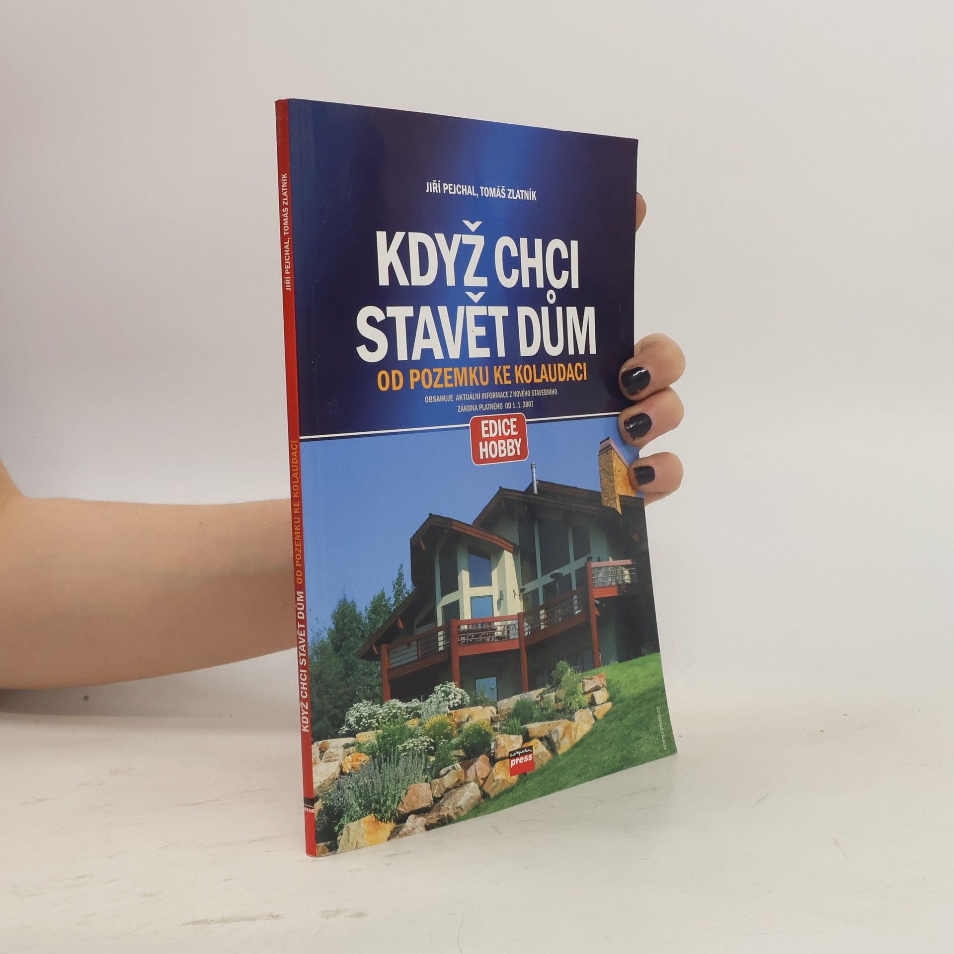 Jiří Pejchal Když chci stavět dům: Od pozemku ke kolaudaci