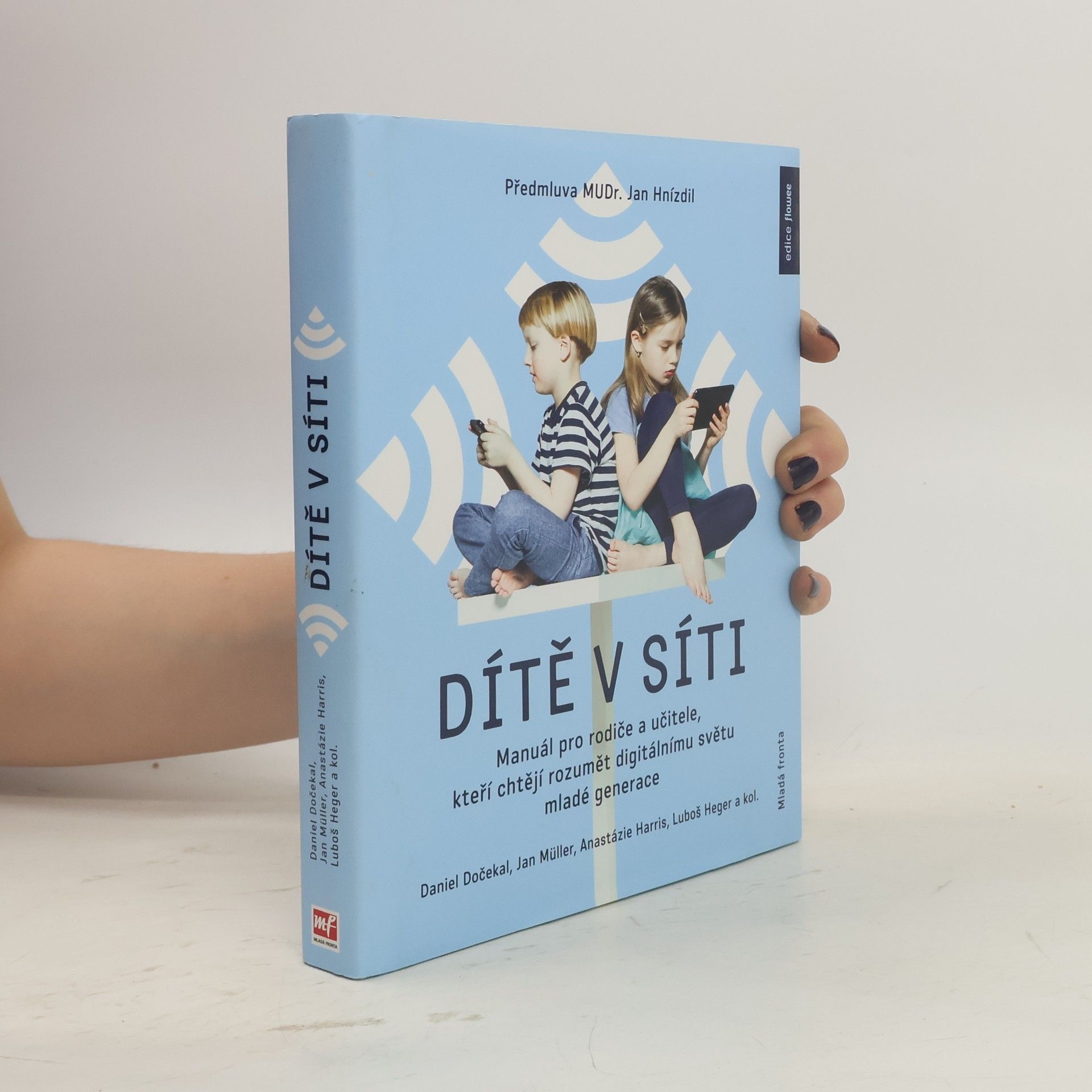 Daniel Dočekal Dítě v síti : manuál pro rodiče a učitele, kteří chtějí rozumět digitálnímu světu mladé generace