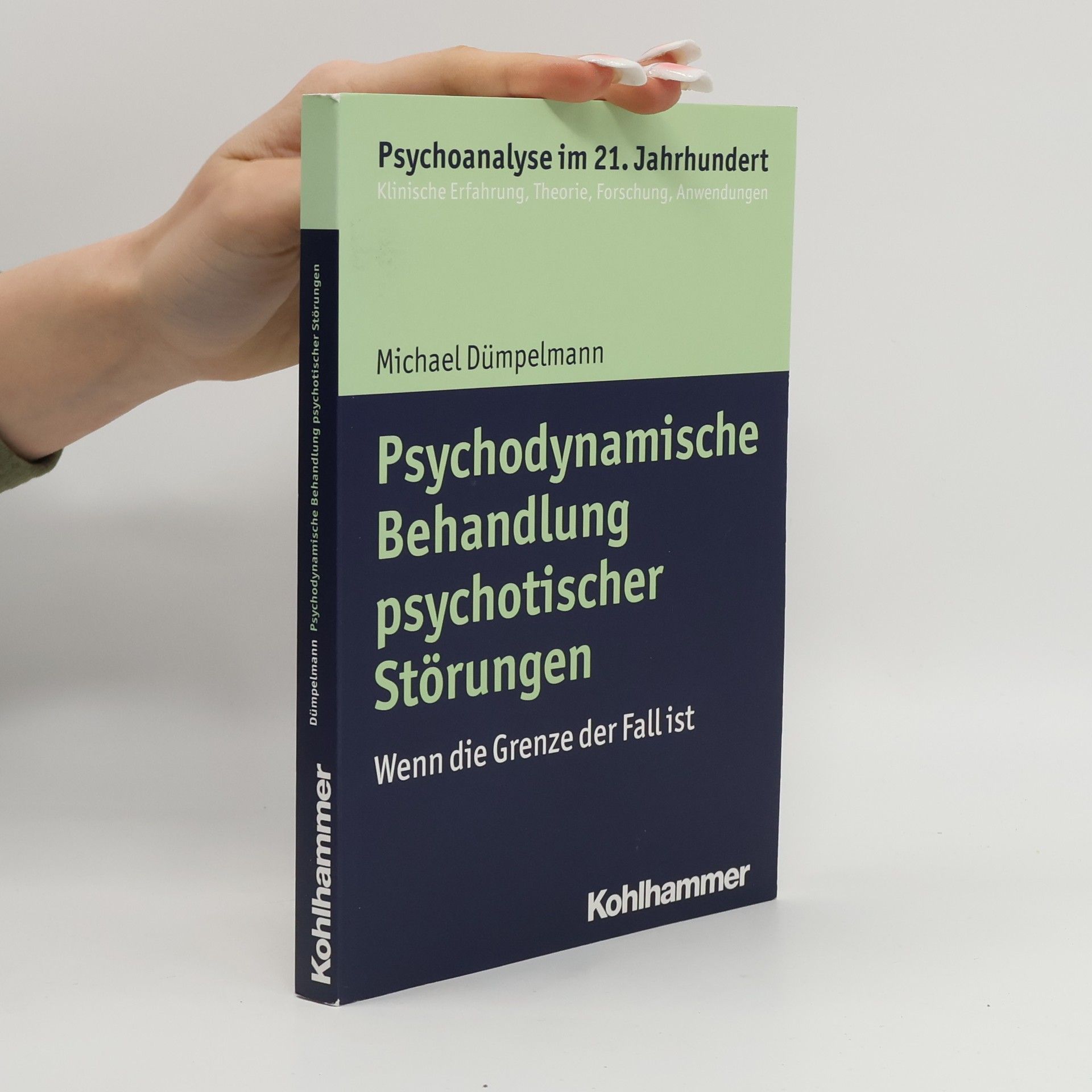 Michael Dümpelmann Psychoanalyse im 21. Jahrhundert: Psychodynamische Behandlung psychotischer Störungen