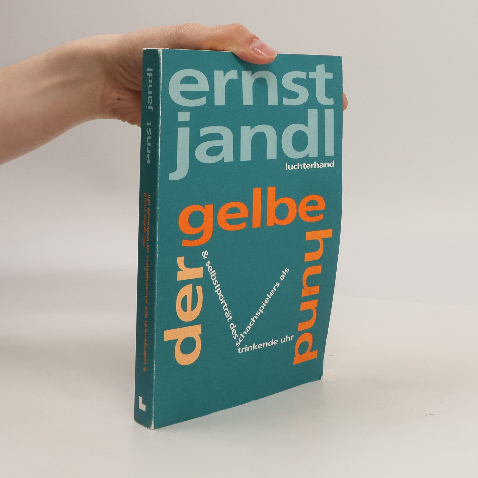 Ernst Jandl Der gelbe Hund, Selbstporträt des Schachspielers als trinkende Uhr. Werkausgabe, Band 8
