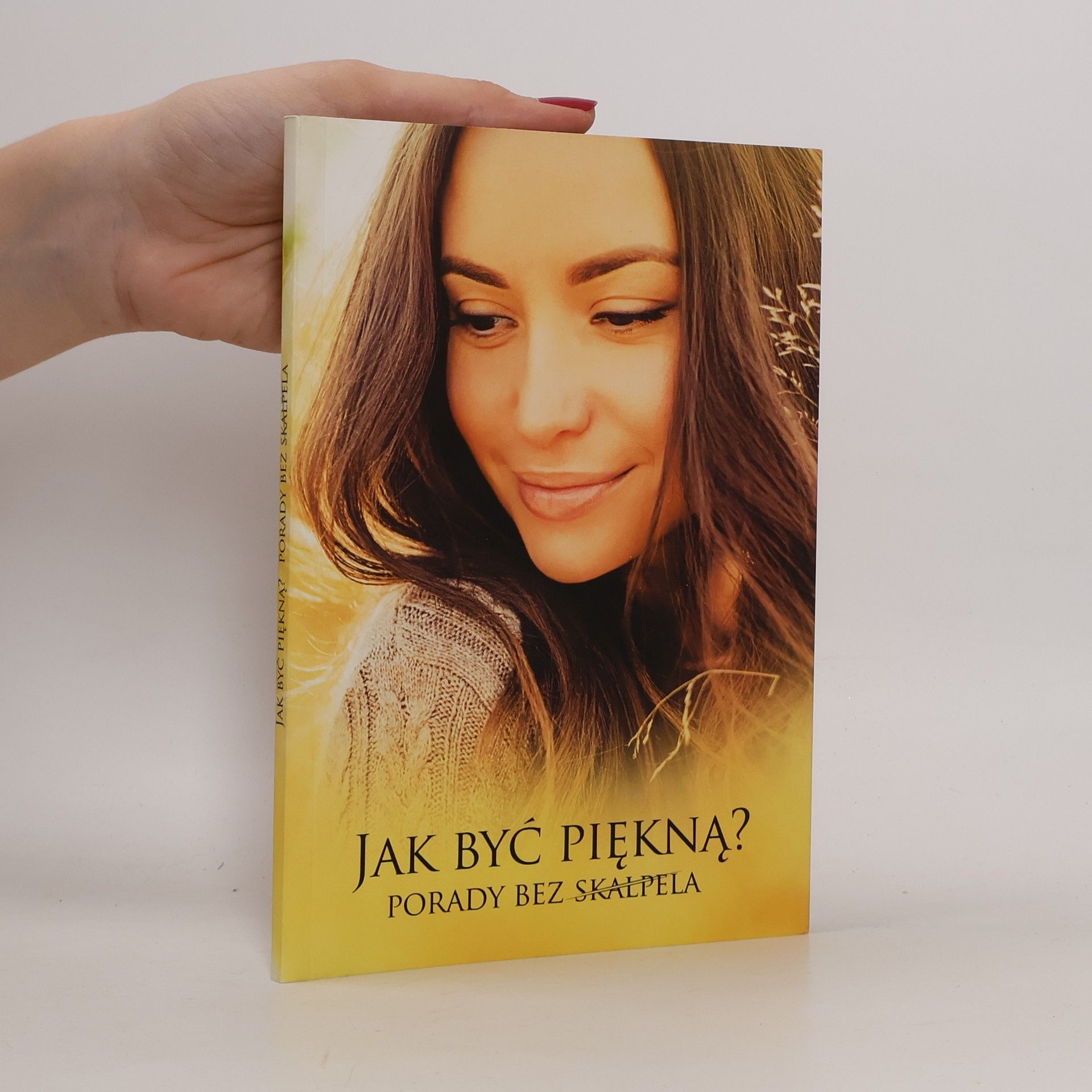 Collectif d'auteurs Jak być piękną? Porady bez skalpela