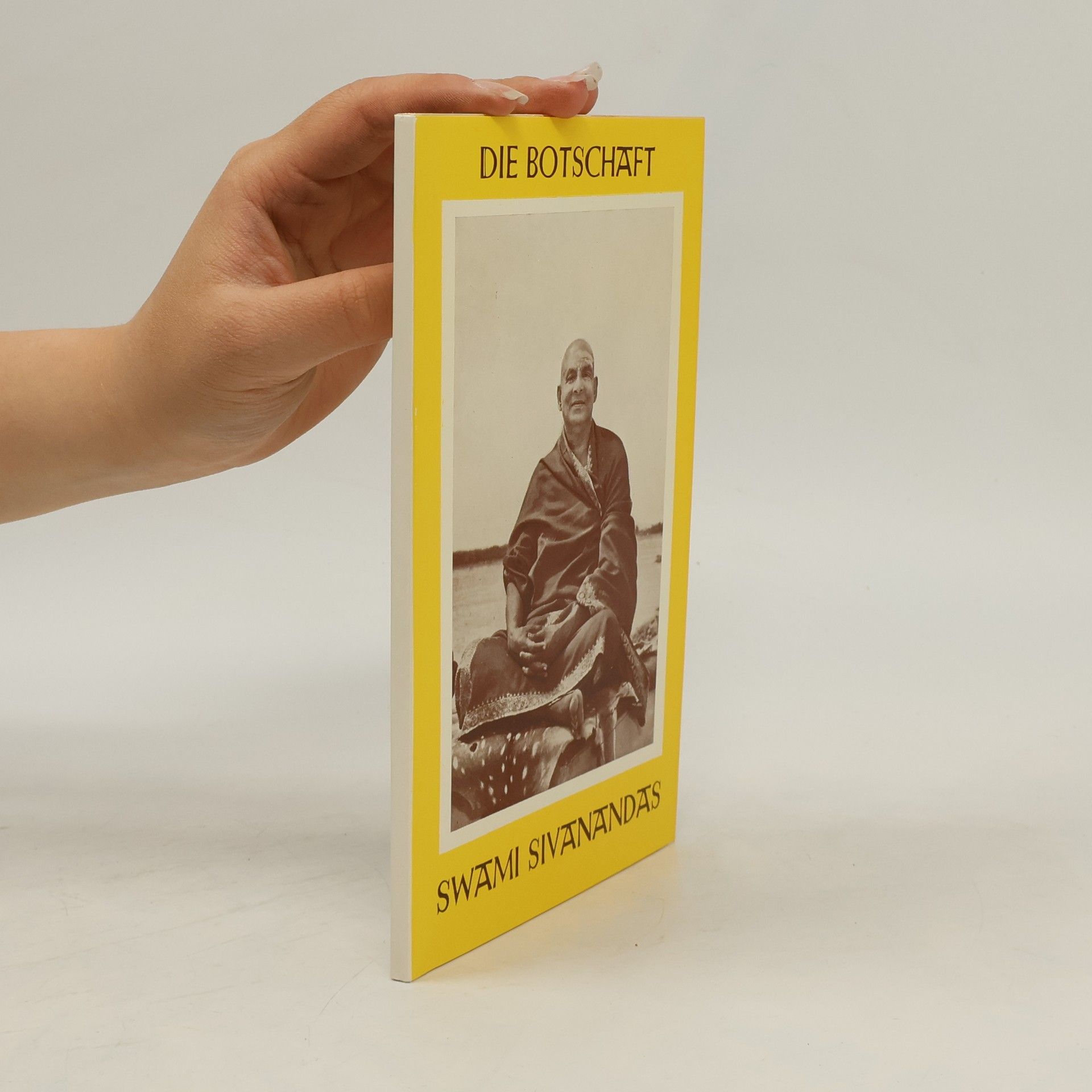 Sivananda Saraswati Die Botschaft Swami Sivanandas