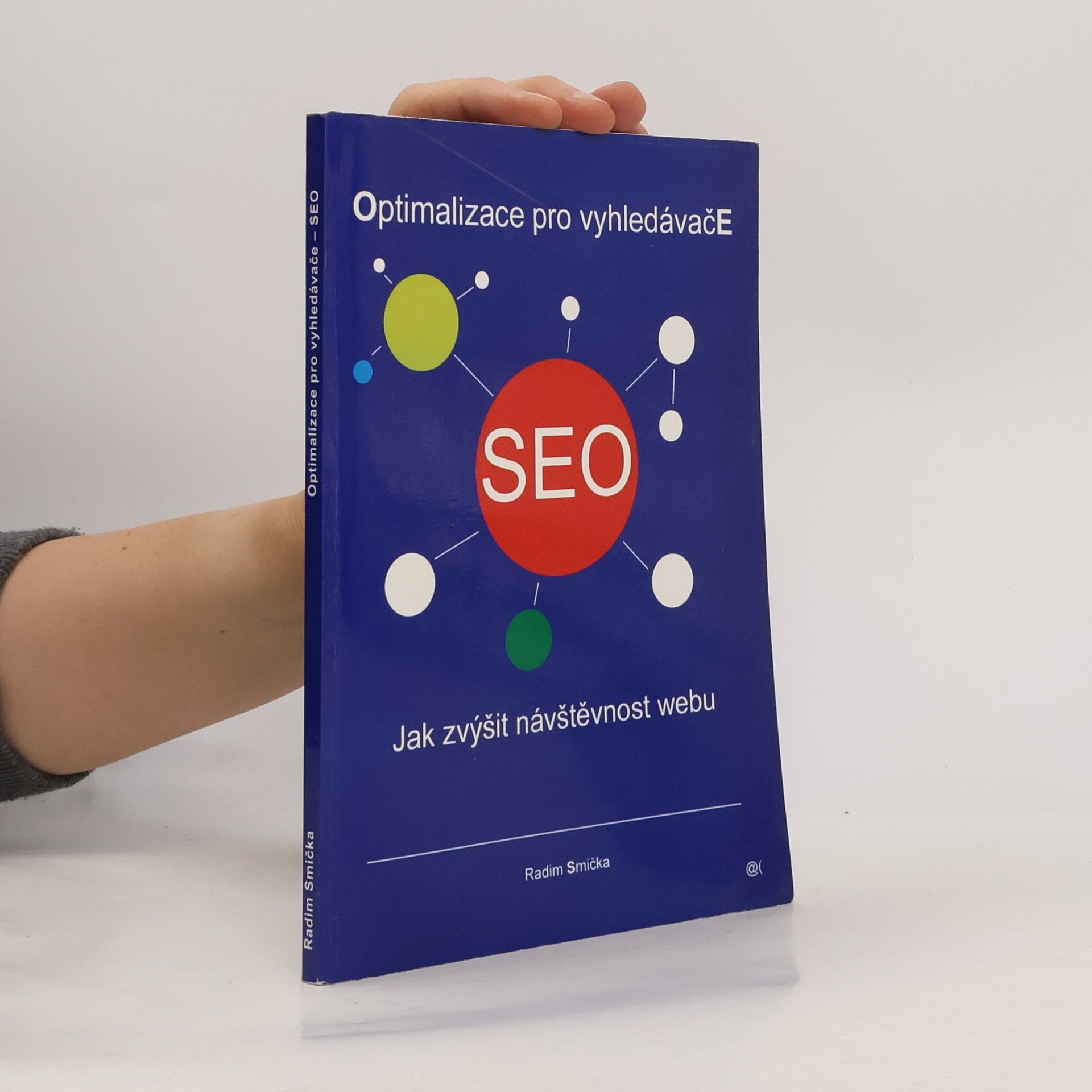 Radim Smička Optimalizace pro vyhledáváče - SEO. Jak zvýšit návštěvnost webu