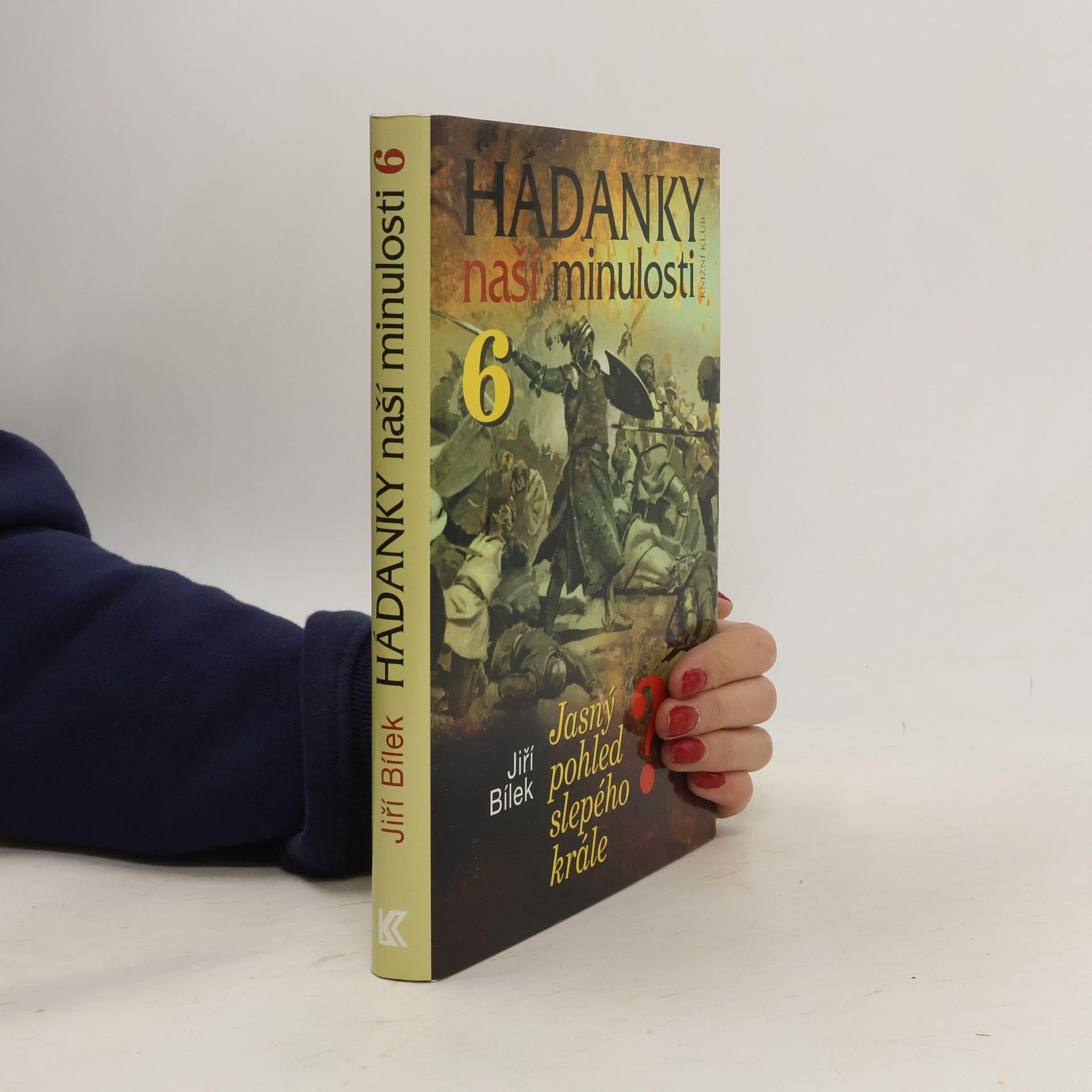 Jiří Bílek Hádanky naší minulosti. 6, Jasný pohled slepého krále?