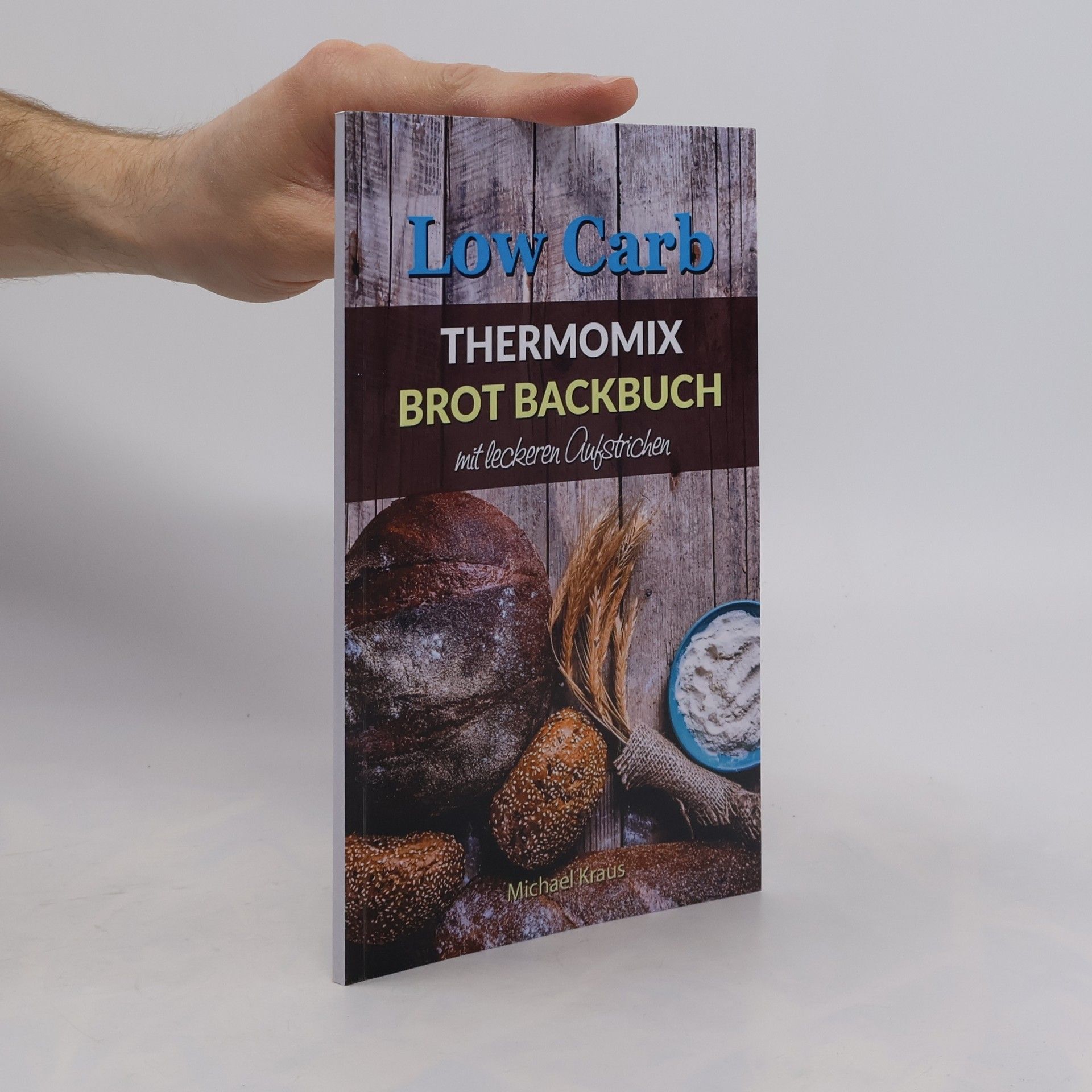 Michael Kraus Low Carb Thermomix Brot Backbuch mit leckeren Aufstrichen