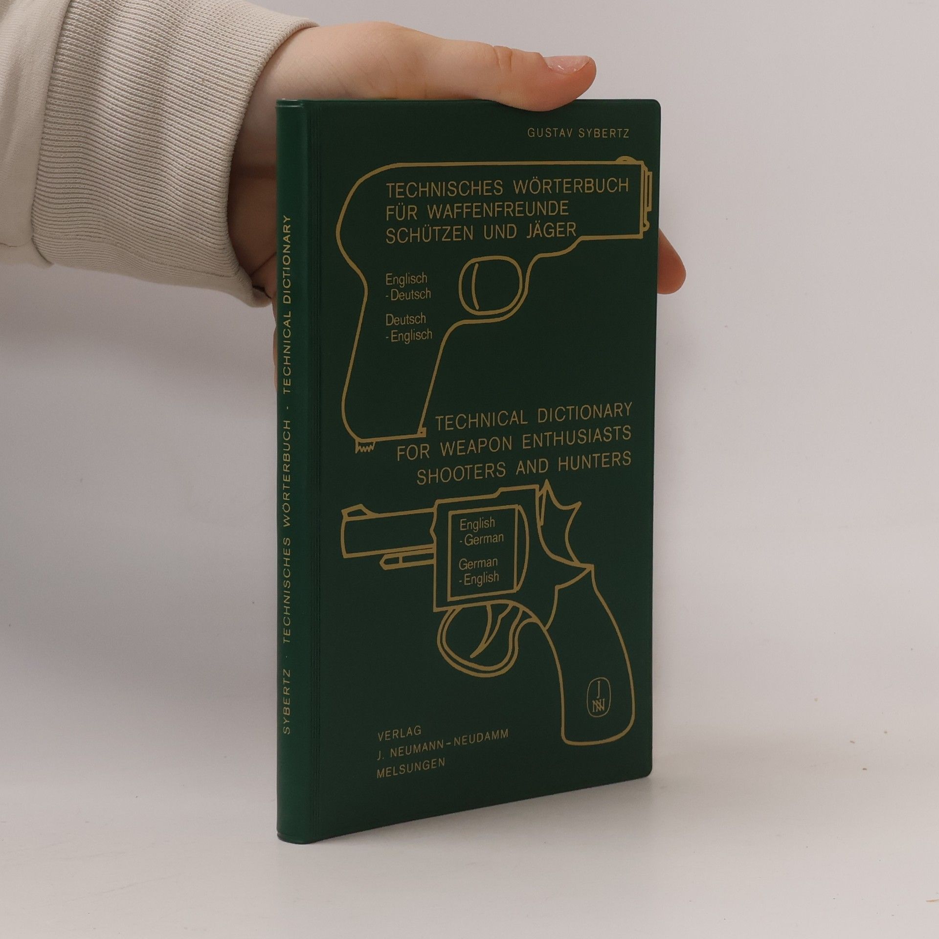 Gustav Sybertz Technisches Wörterbuch für Waffenfreunde, Schützen und Jäger. Technical dictionary for weapon enthusiasts, shooters, and hunters.