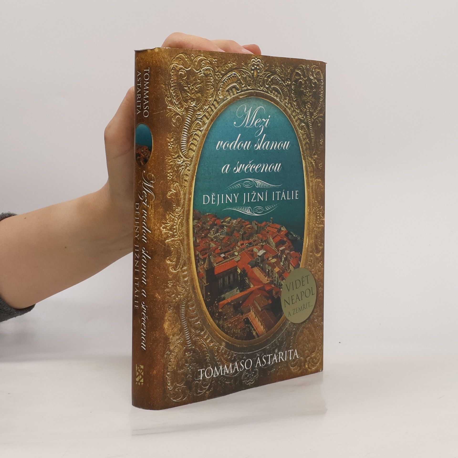Tommaso Astarita Mezi vodou slanou a svěcenou. Dějiny jižní Itálie