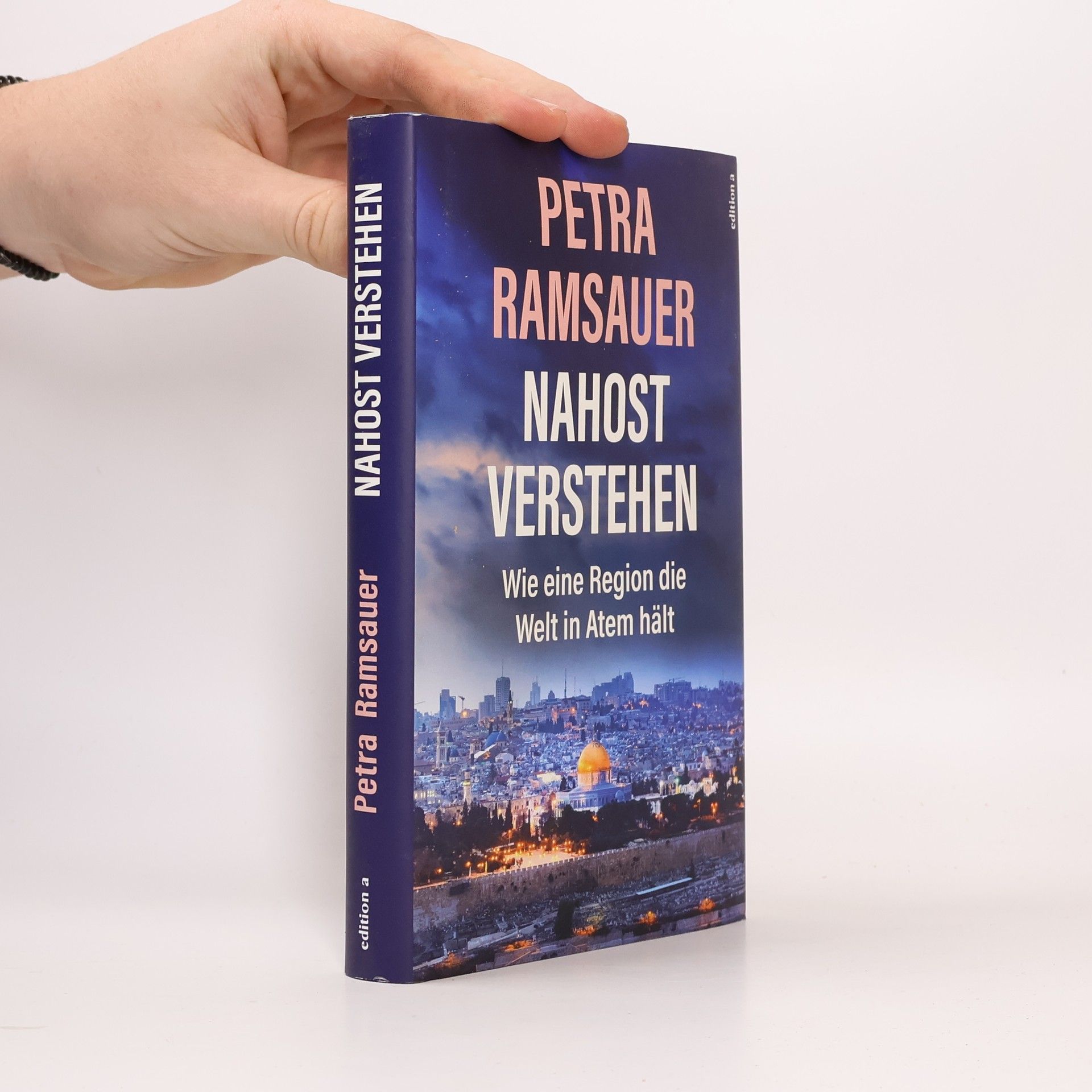 Petra Ramsauer Nahost verstehen. Wie eine Region die Welt in Atem hält