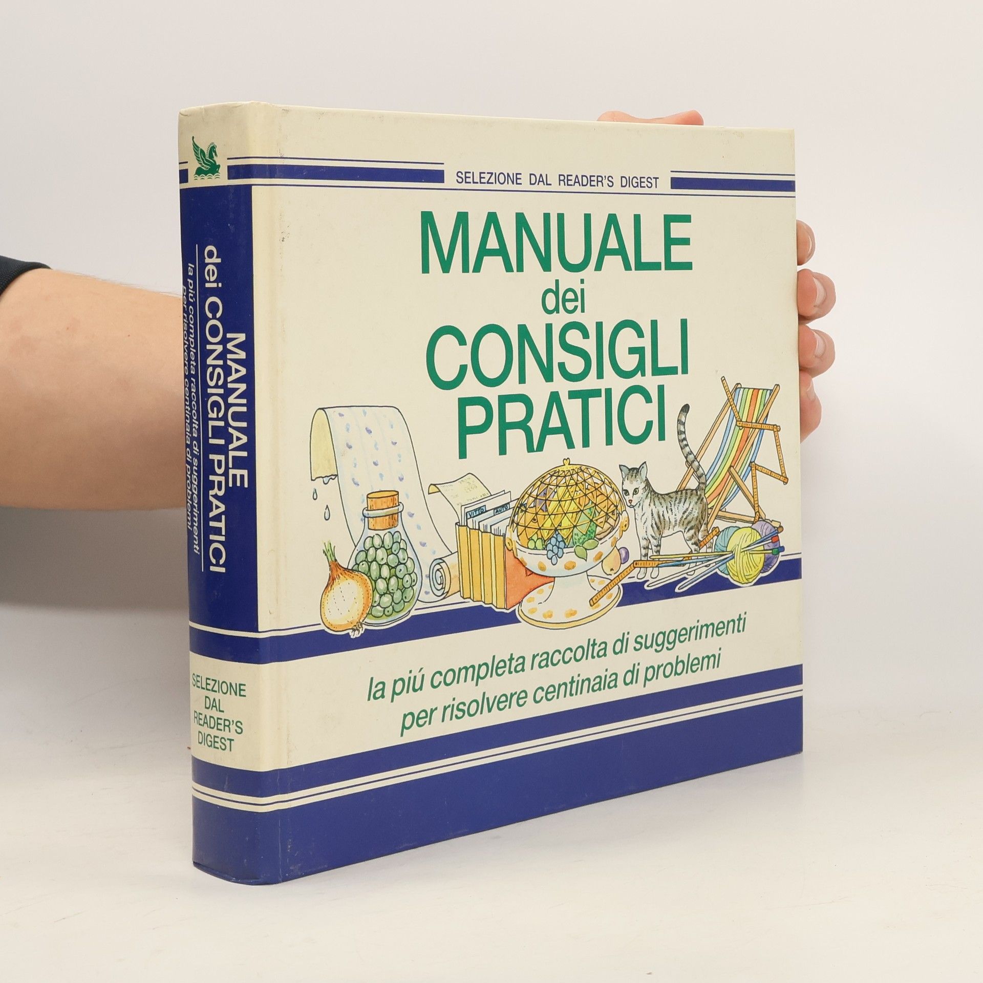 Autorenkollektiv Manuale dei consigli pratici. La più completa raccolta di suggerimenti per risolvere centinaia di problemi