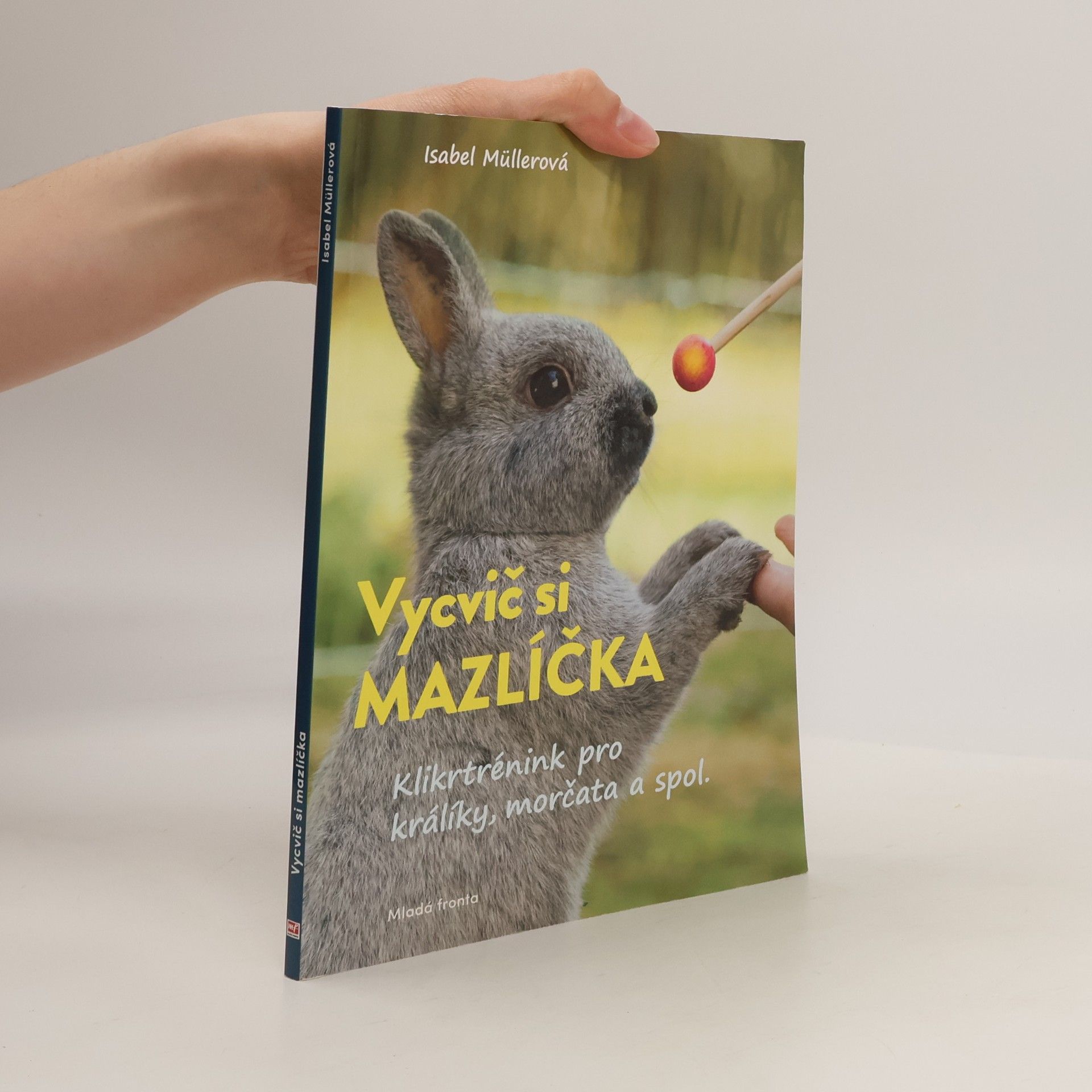 Isabel Müller Vycvič si mazlíčka : klikrtrénink pro králíky, morčata a spol.