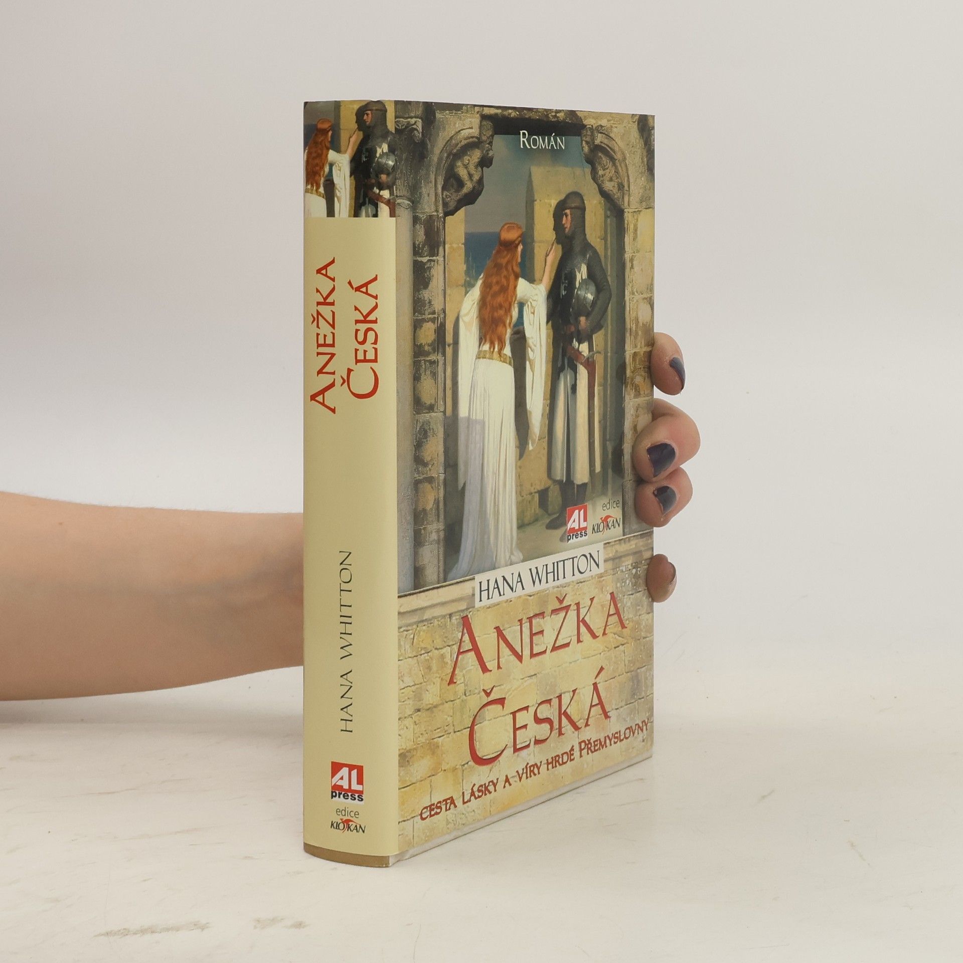 Hana Parkánová-Whitton Anežka Česká : cesta lásky a víry hrdé Přemyslovny