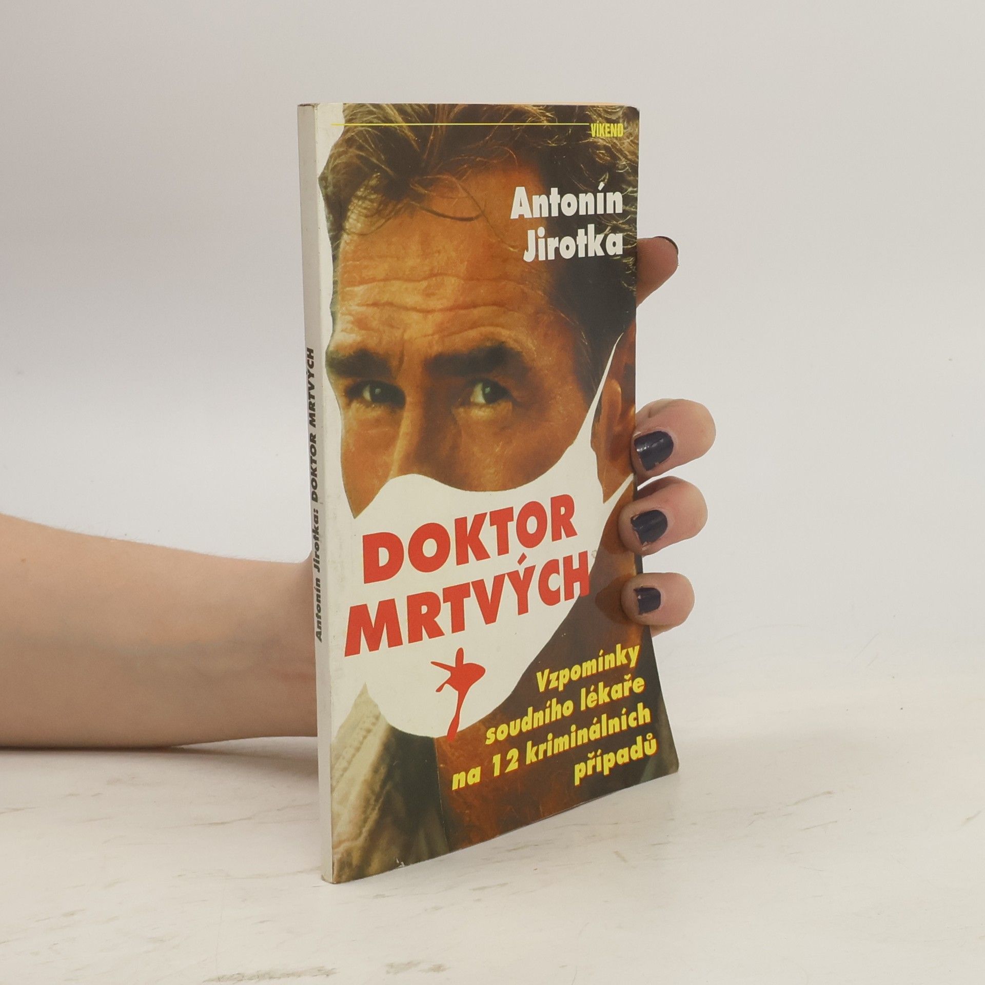 Zdeněk Jirotka ml. Doktor mrtvých : vzpomínky soudního lékaře na 12 kriminálních případů