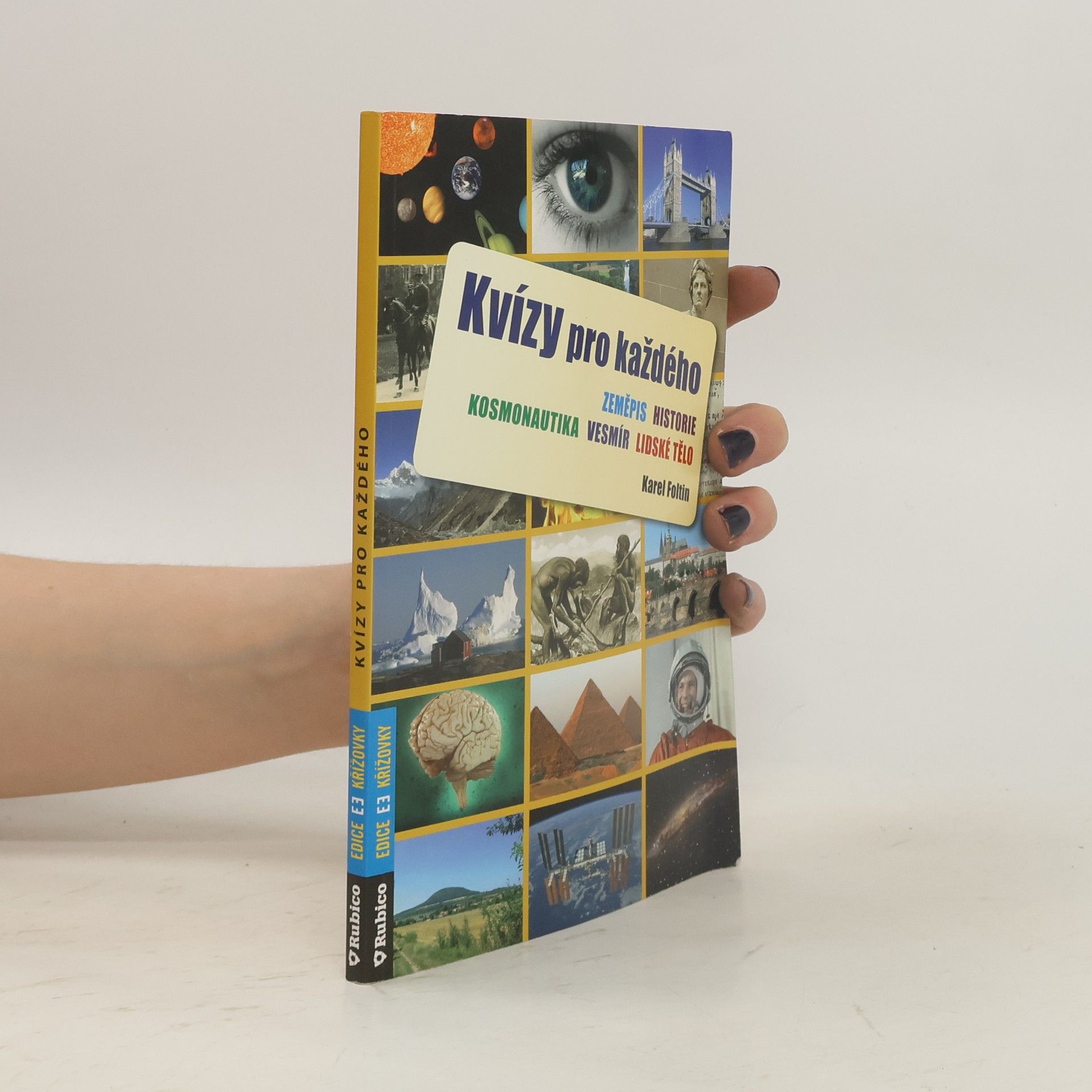 Karel Foltin Kvízy pro každého. Zeměpis, historie, kosmonautika, vesmír, lidské tělo