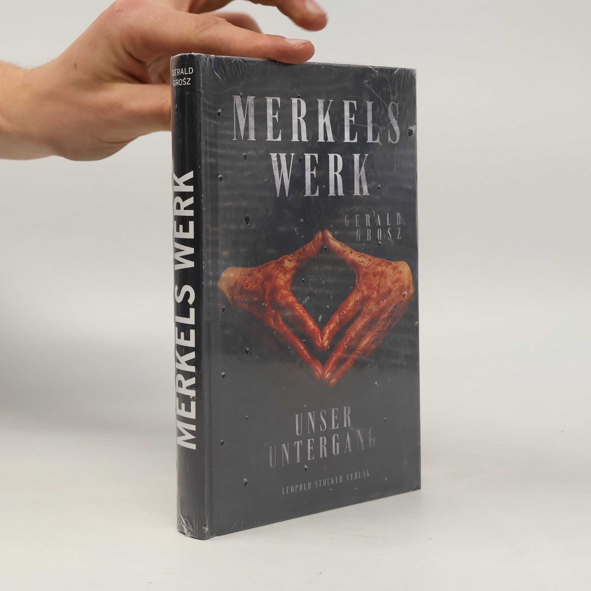 Gerald Grosz Merkels Werk - Unser Untergang