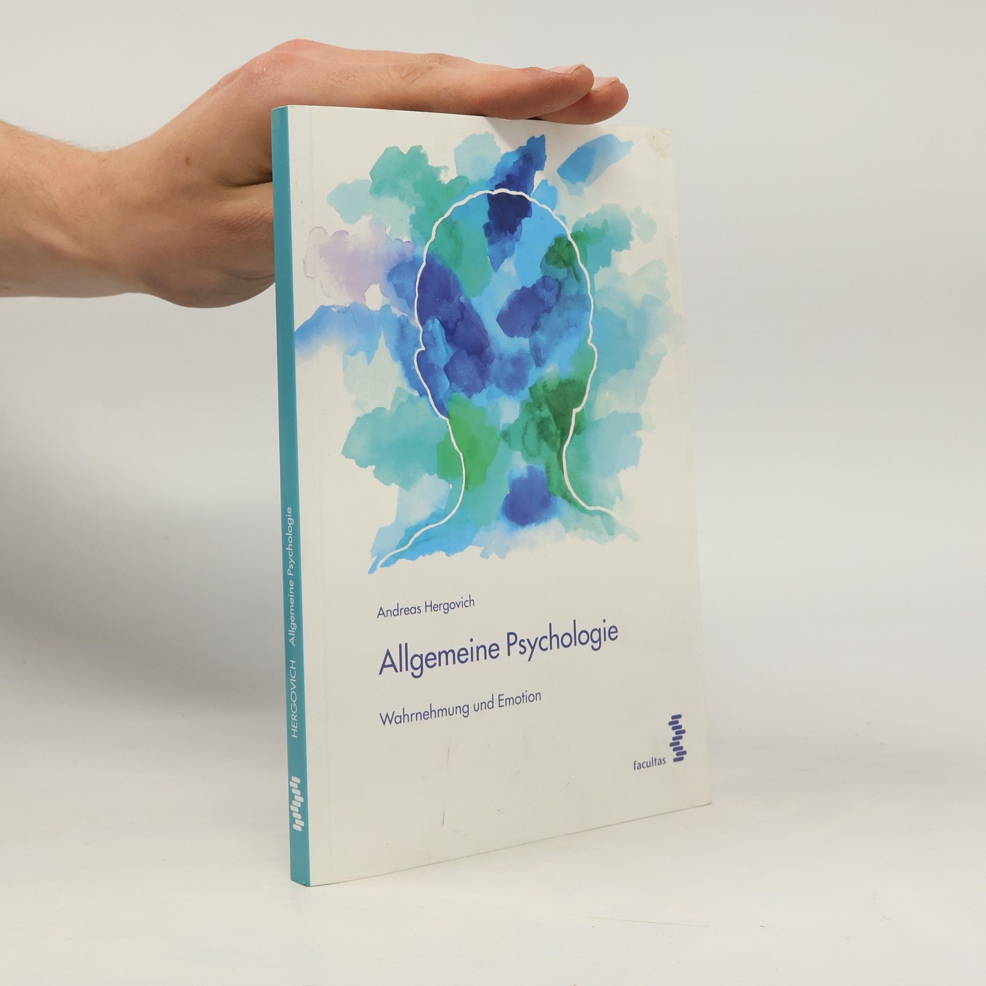 Andreas Hergovich Allgemeine Psychologie - Wahrnehmung und Emotion