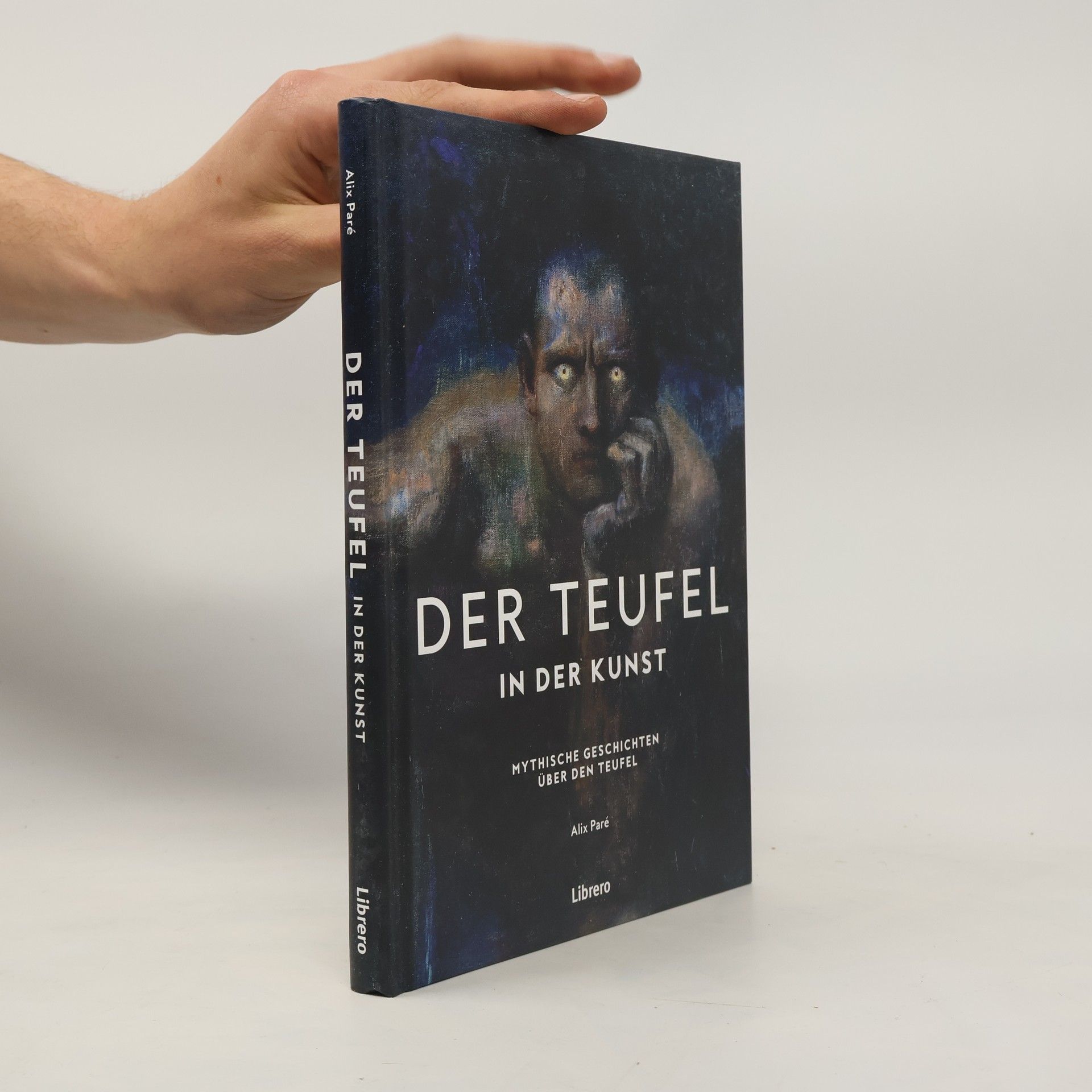 Alix Paré Der Teufel - In der Kunst: Mythische Geschichten über den Teufel: Mythische Geschichten über den Teufel. Schlange, geflügelter Drache oder Femme ... Satans in der Kunstgeschichte. Bildband