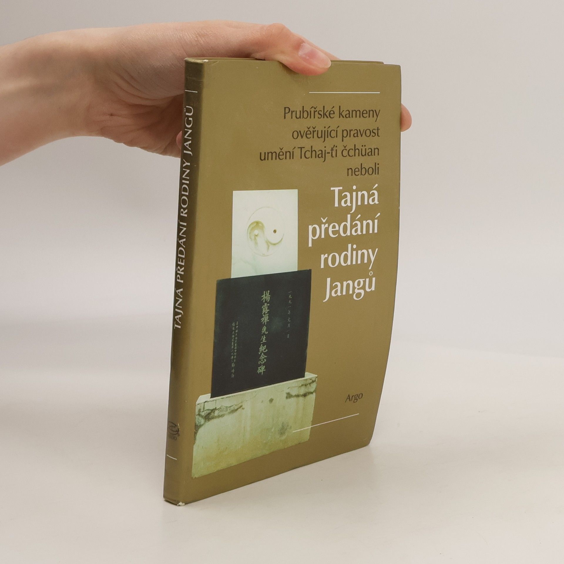 Miroslav Krůta Prubířské kameny ověřující pravost umění Tchaj-ti čchüan neboli Tajná předání rodiny Jangů