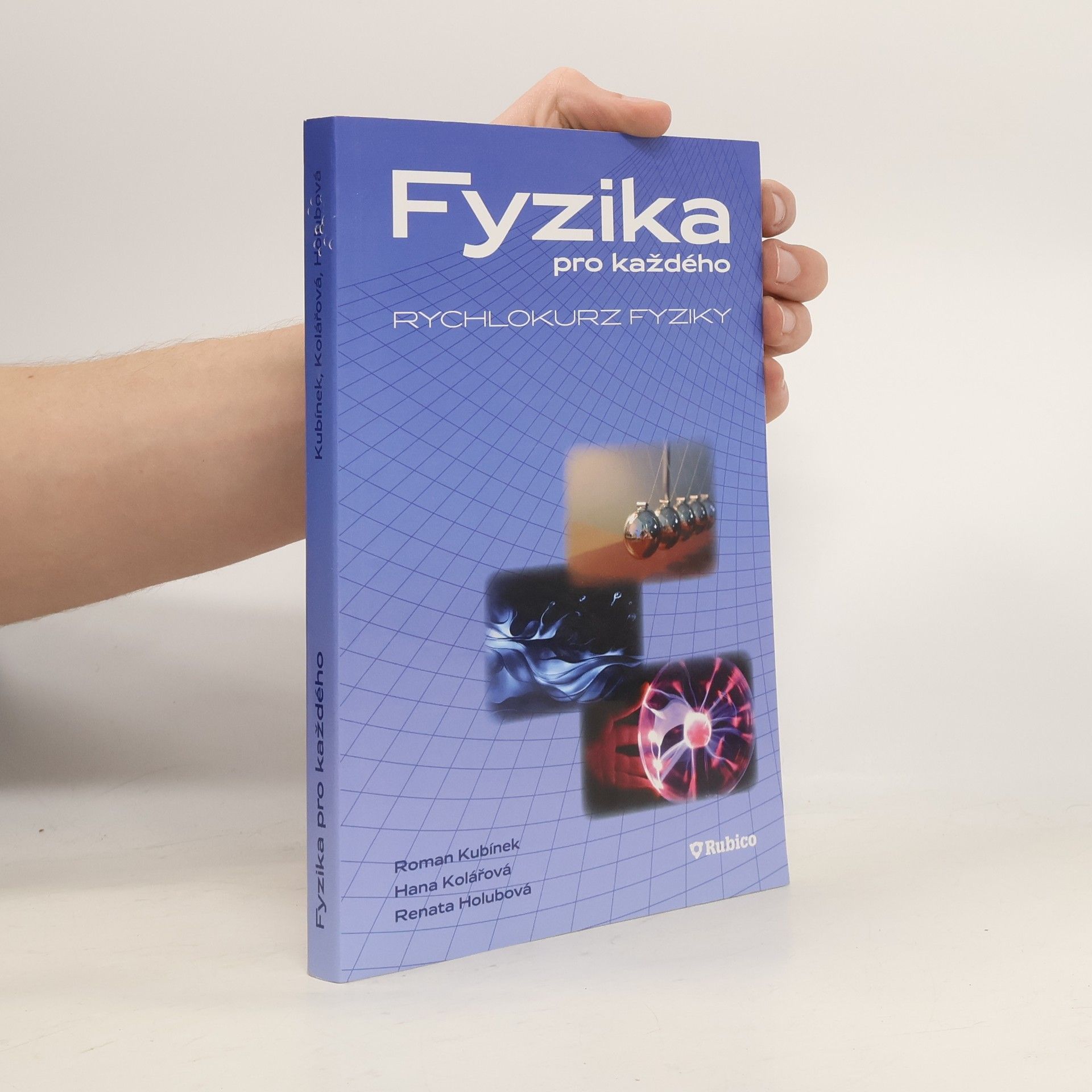 Roman Kubínek Fyzika pro každého, aneb, Rychlokurz fyziky