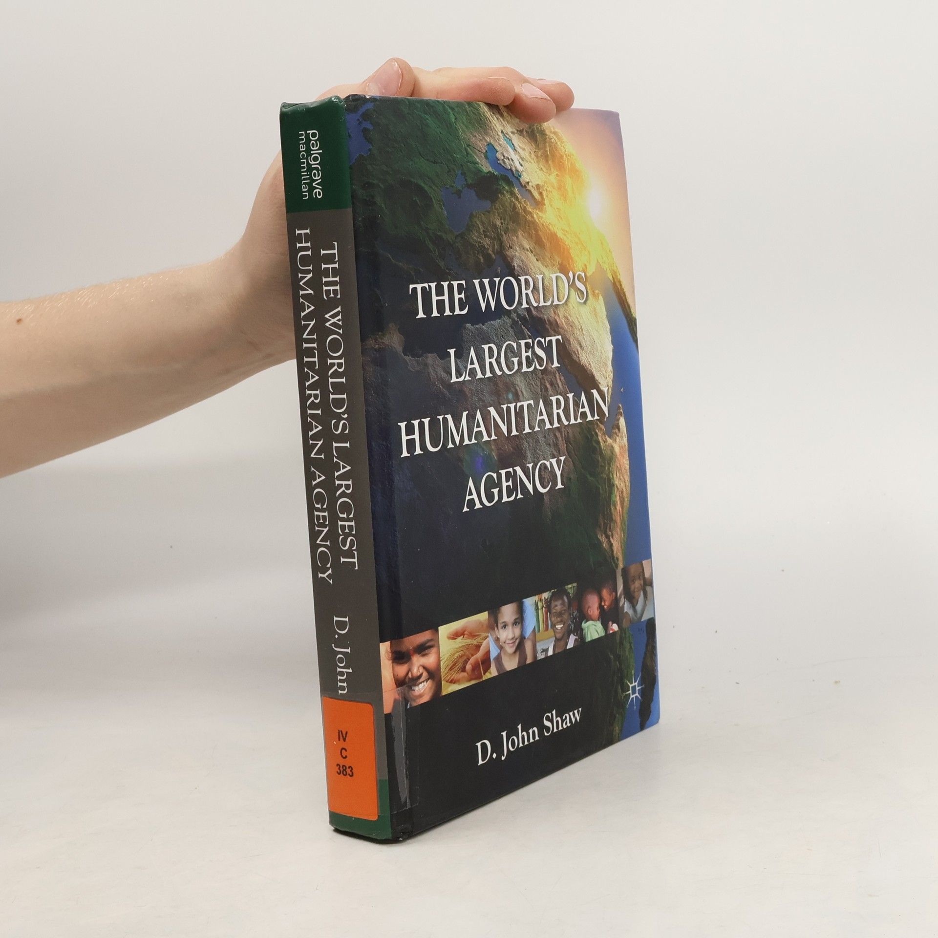 D. John Shaw The World's Largest Humanitarian Agency