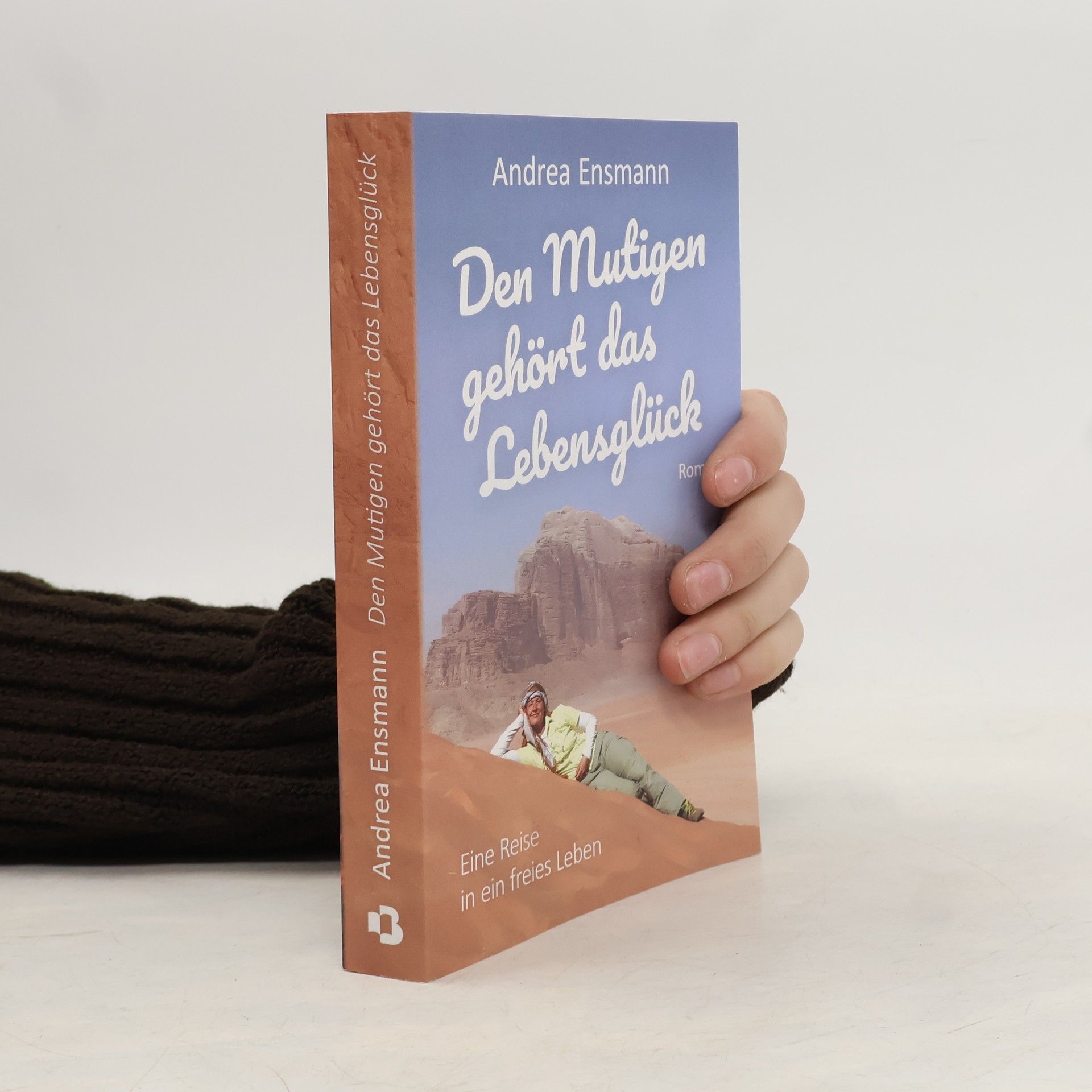 Andrea Ensmann Den Mutigen gehört das Lebensglück