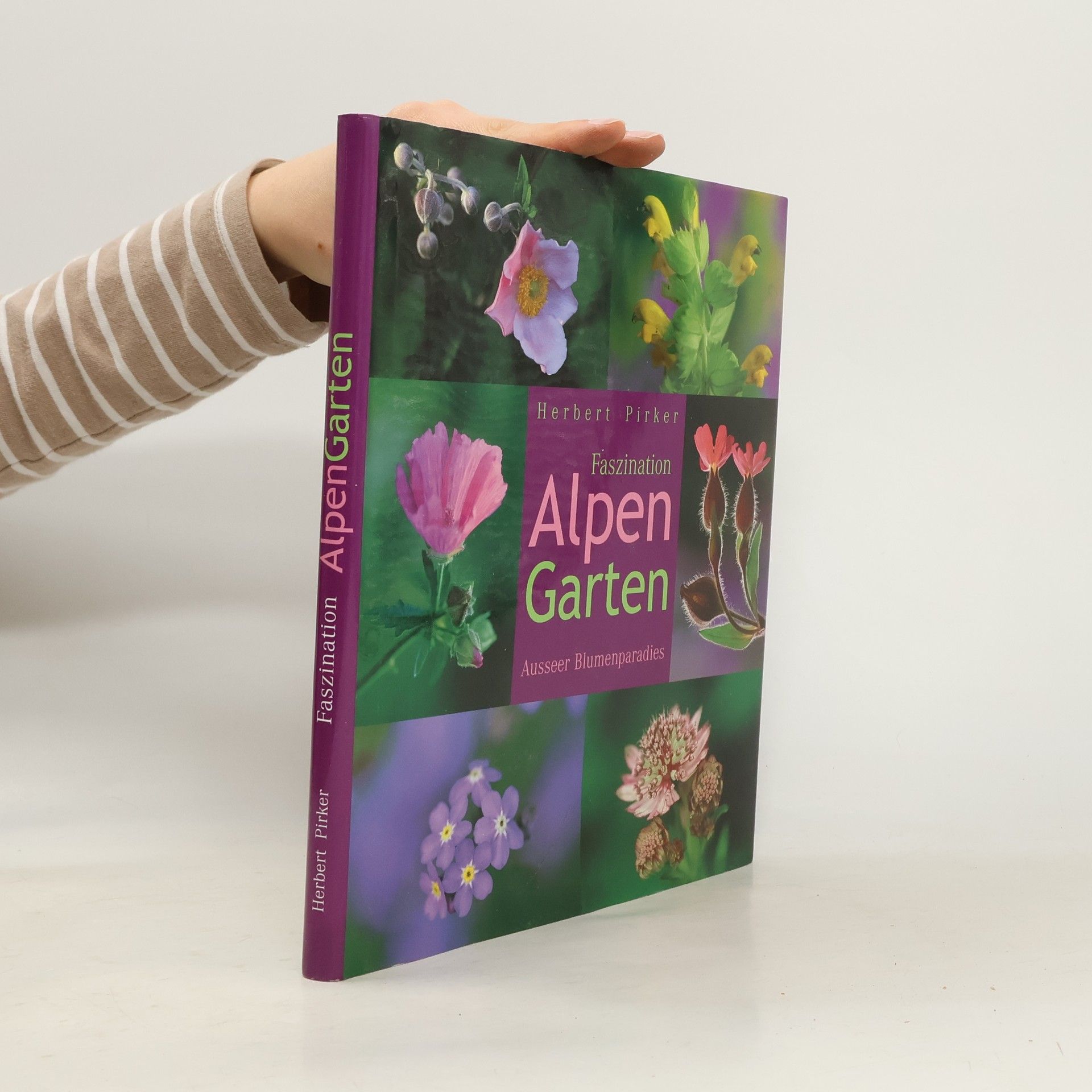 Herbert Pirker Faszination Alpen Garten. Ausseer Blumenparadies