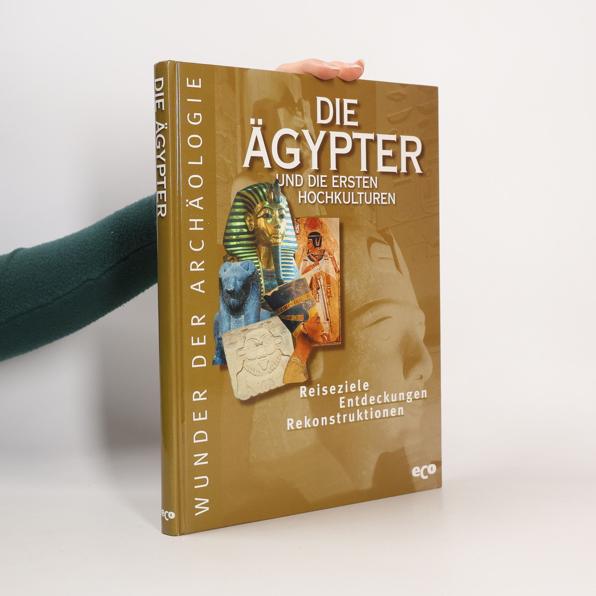 Autorenkollektiv Die Ägypter und die ersten Hochkulturen