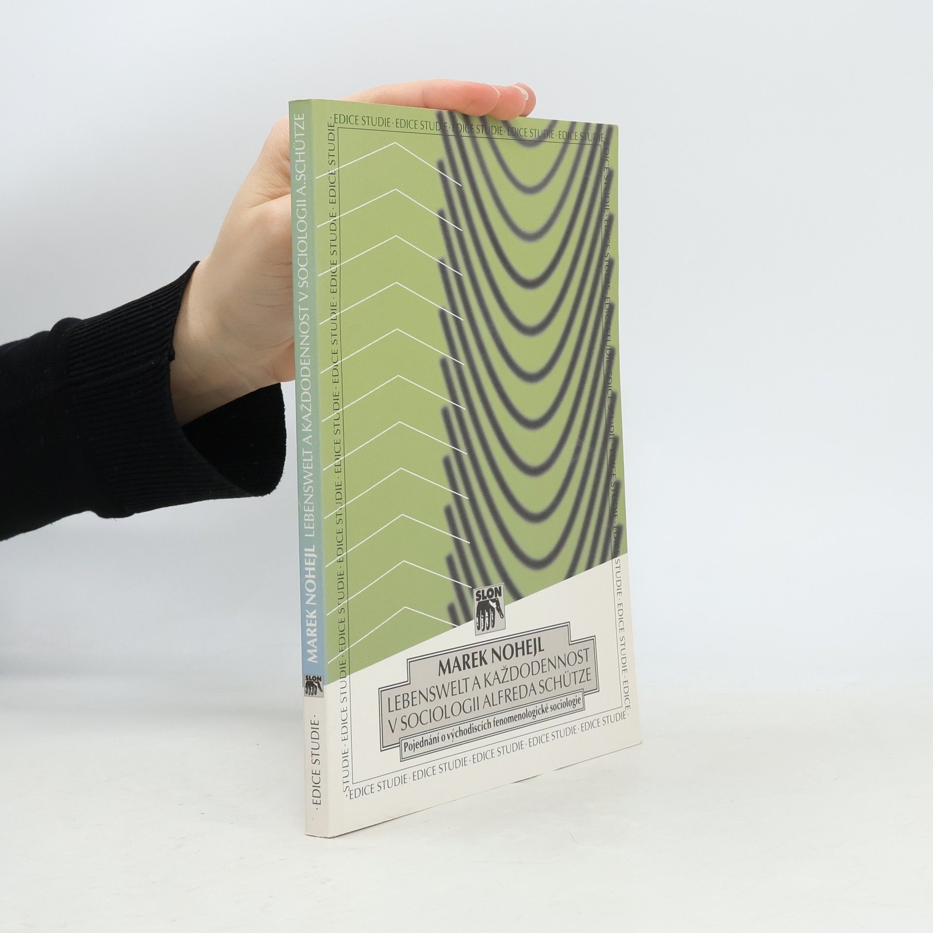 Marek Nohejl Lebenswelt a každodennost. V sociologii Alfreda Schütze