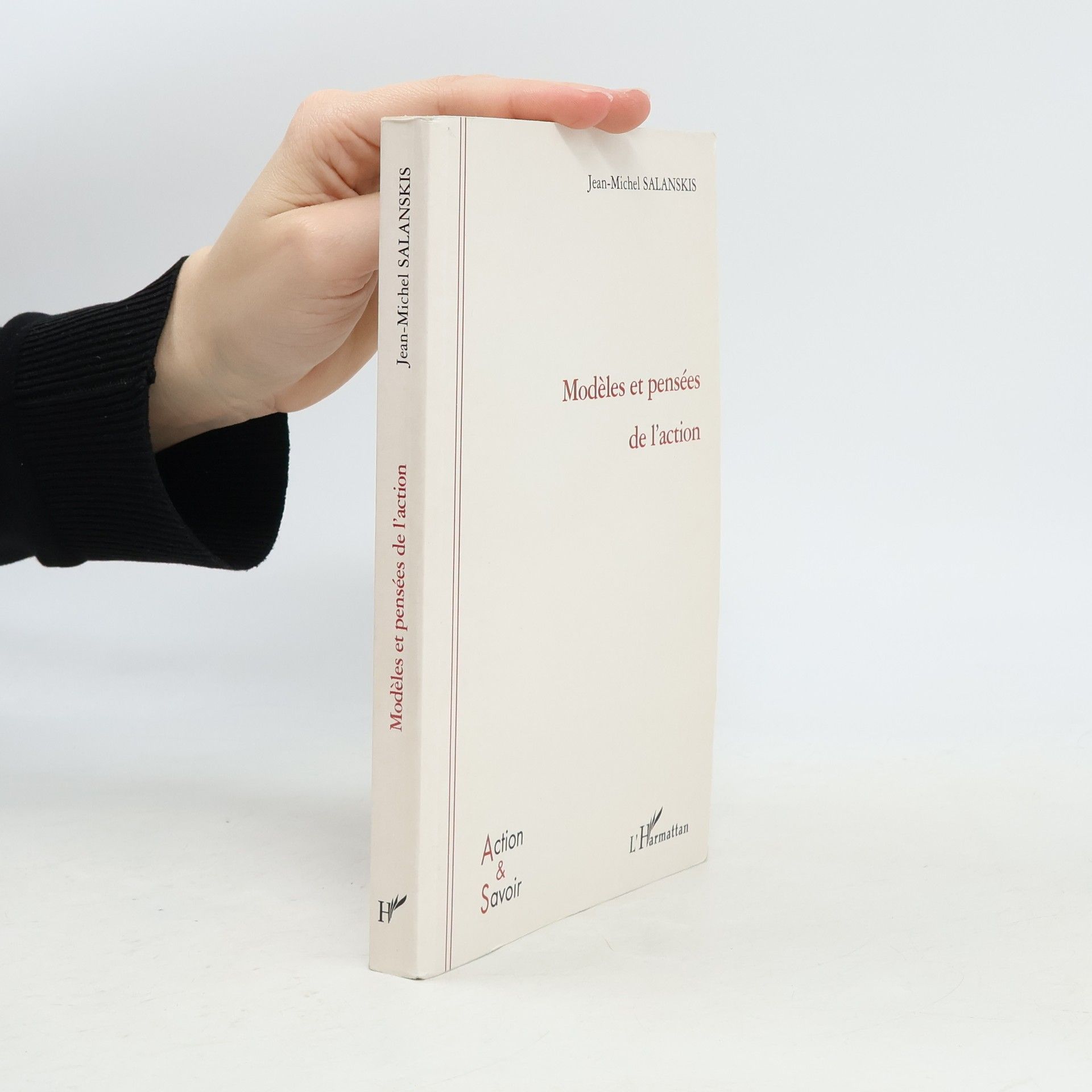 Jean Salanskis Action & Savoir: Modèles et pensées de l'action